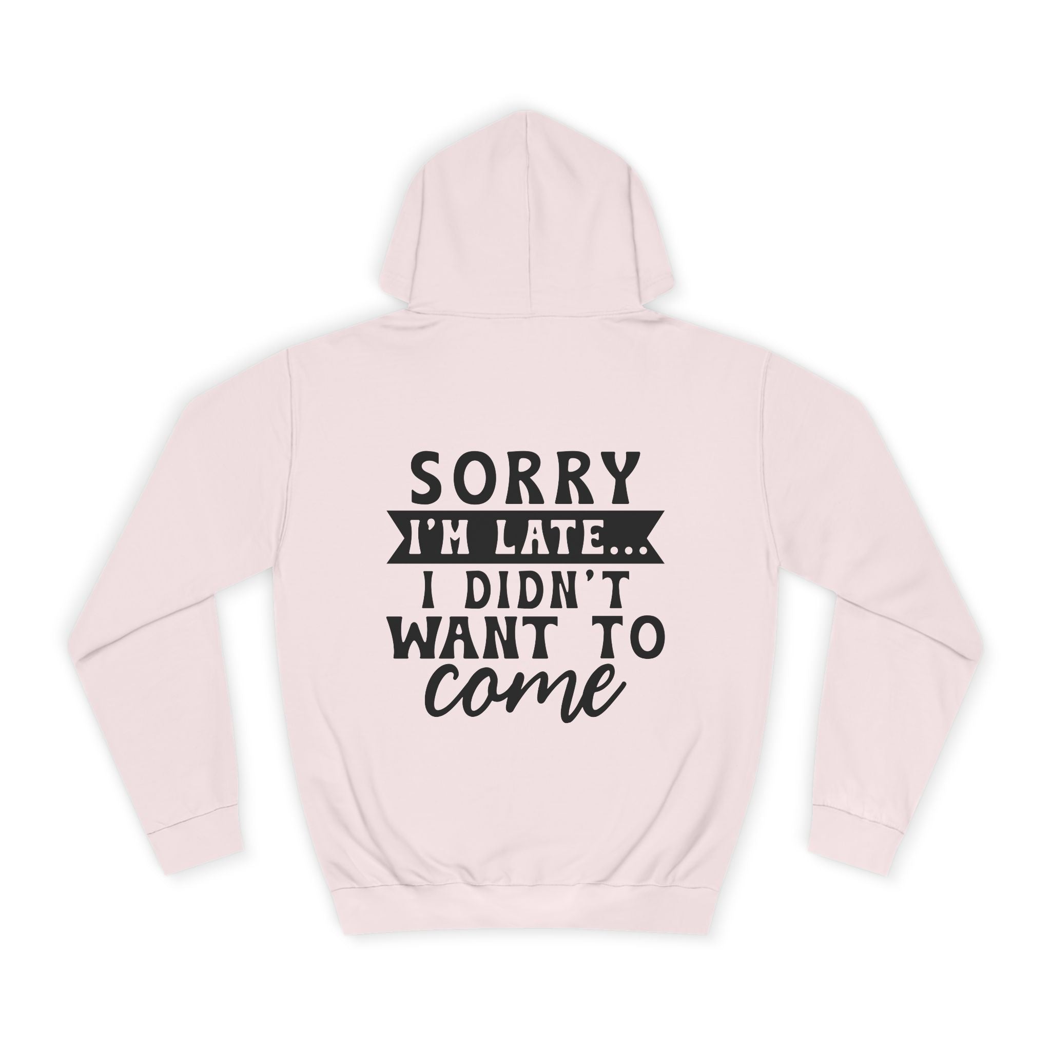 Sorry I'm Late Hoodie - Shirt Cave