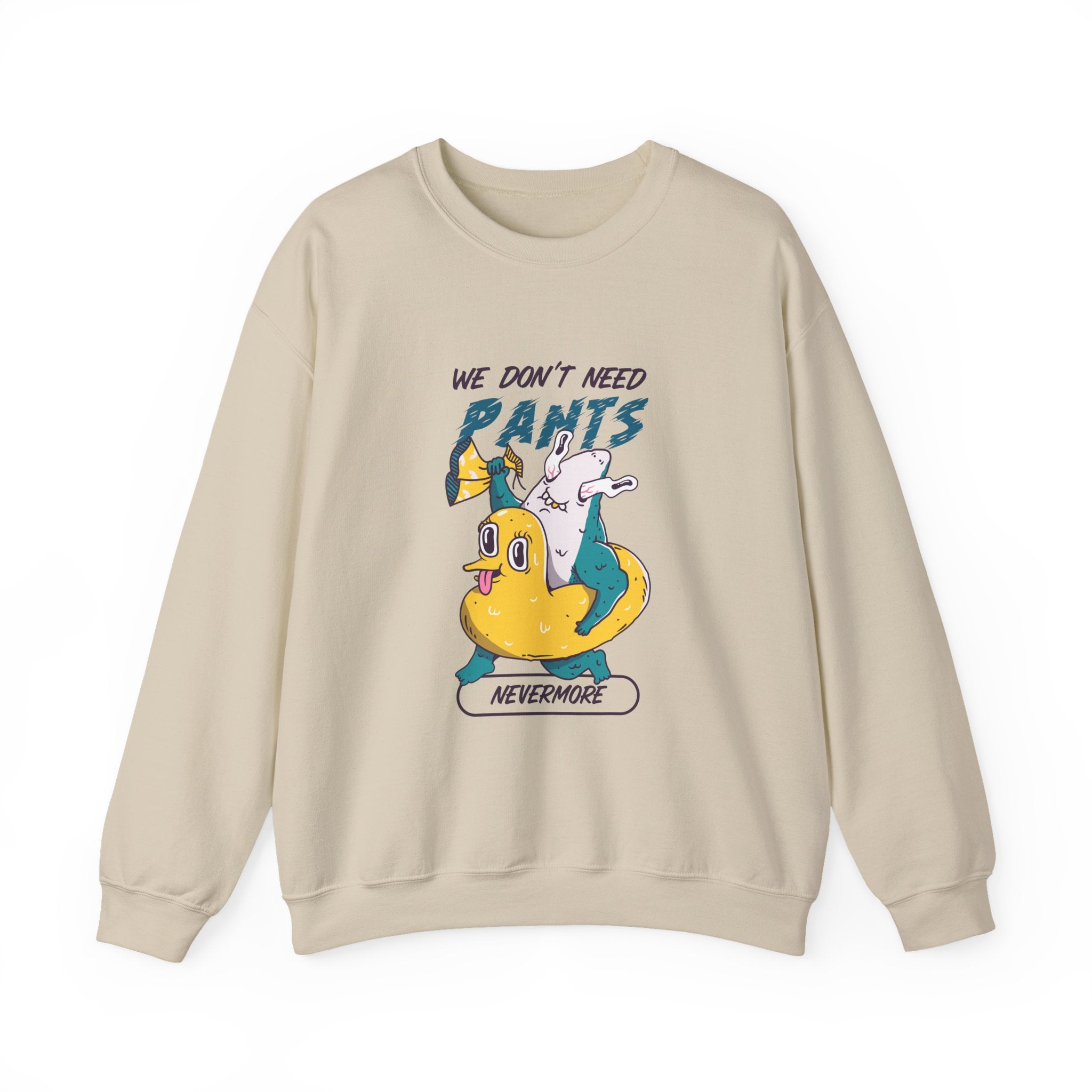 We Don't Need Pants Nevermore Sweatshirt - Shirt Cave
