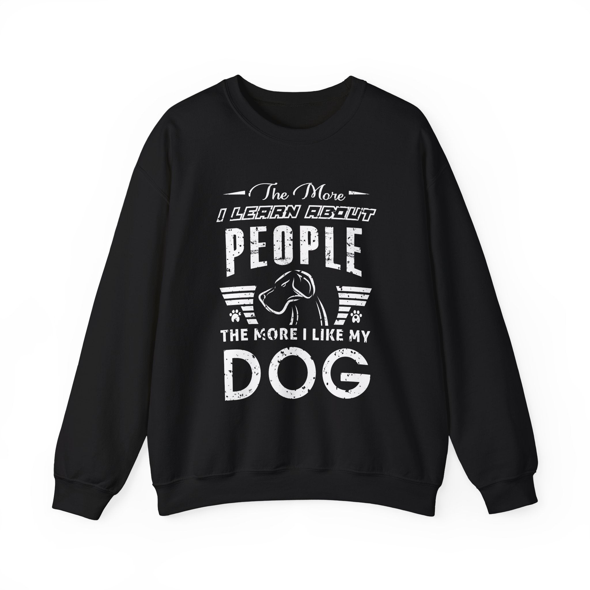 The More I Learn About People - The More I Like My Dog Sweatshirt - Shirt Cave