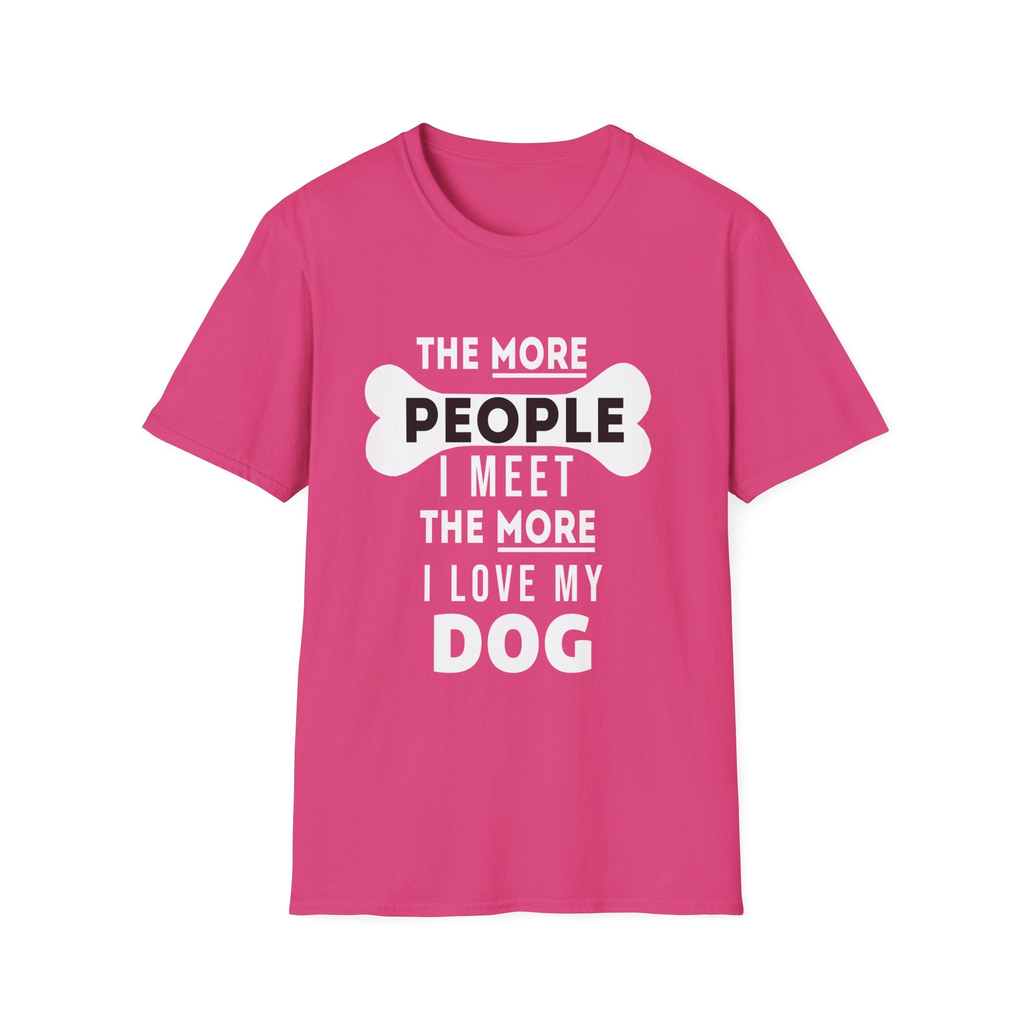 The More People I Meet... T-Shirt - Shirt Cave