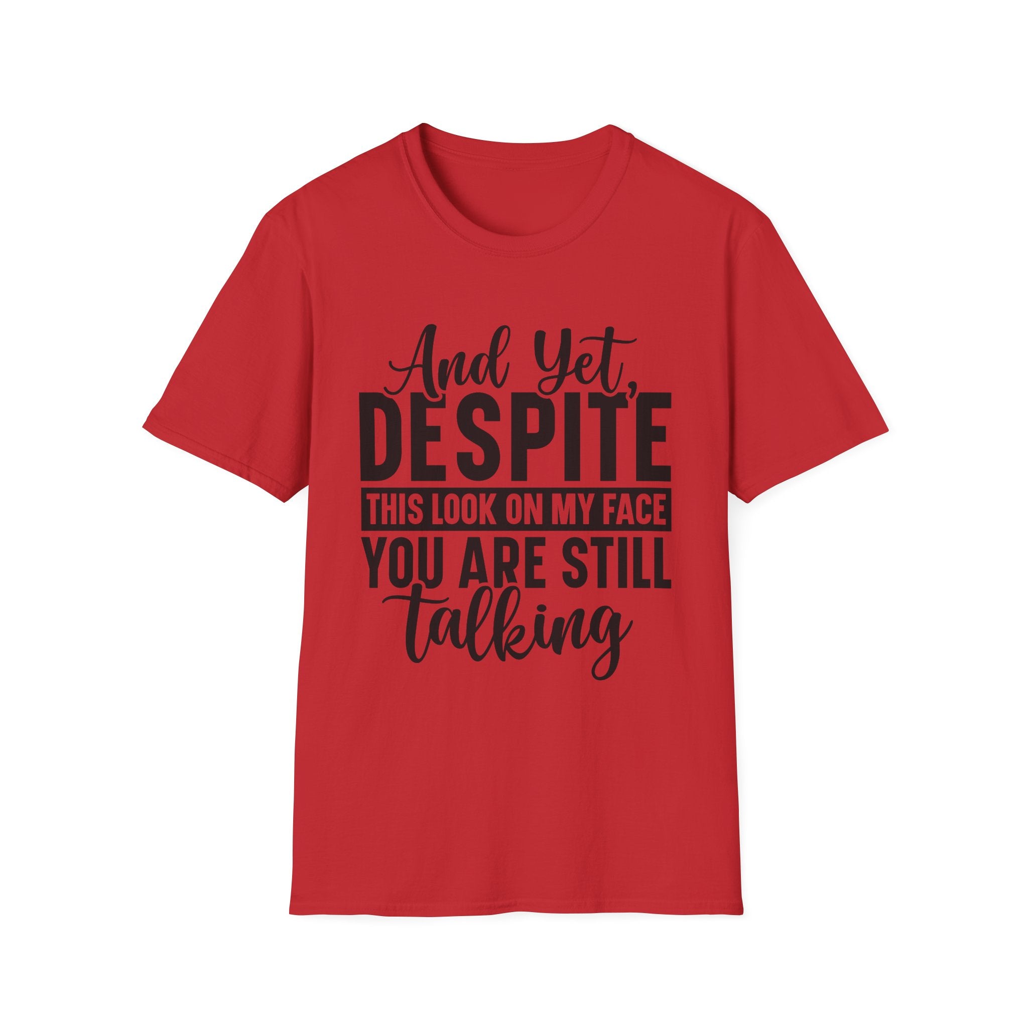 Despite This Look On My Face T-Shirt - Shirt Cave