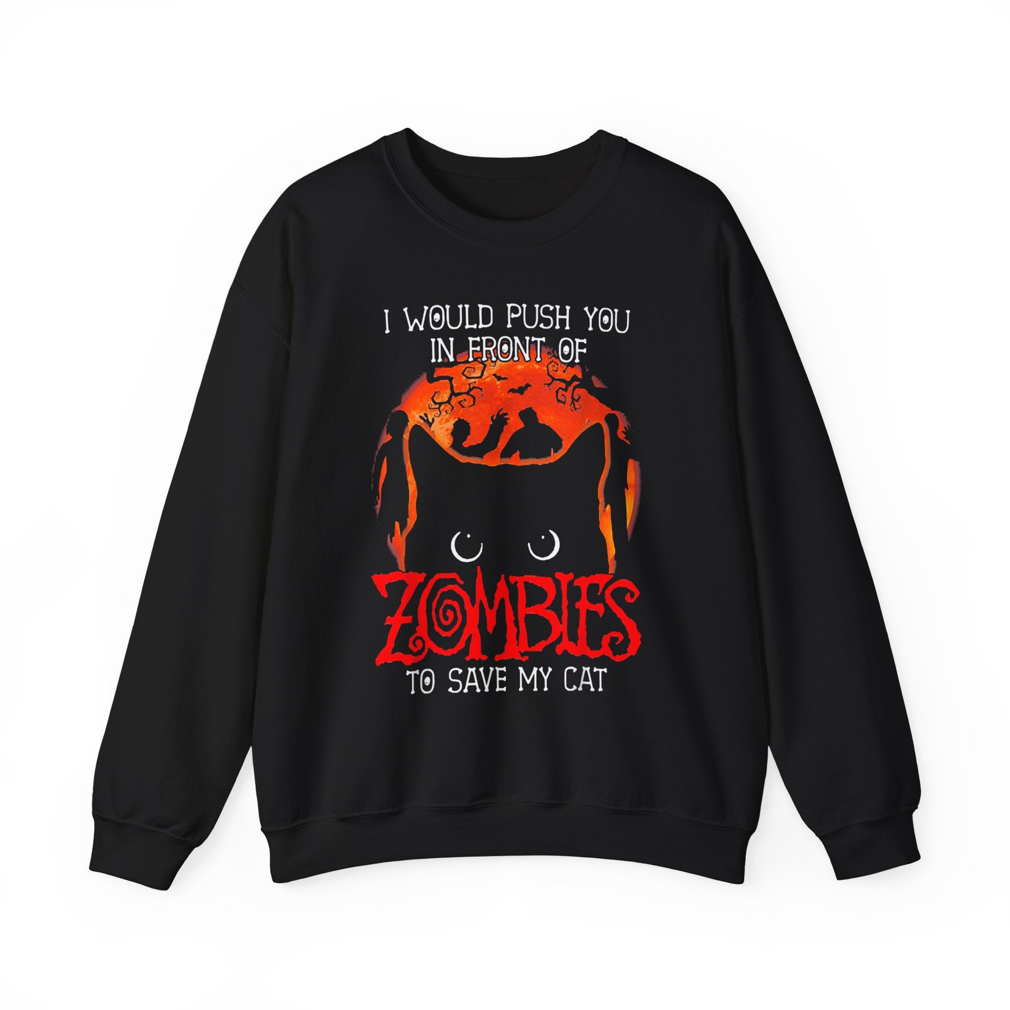 I Would Push You In Front of Zombies Sweatshirt - Shirt Cave