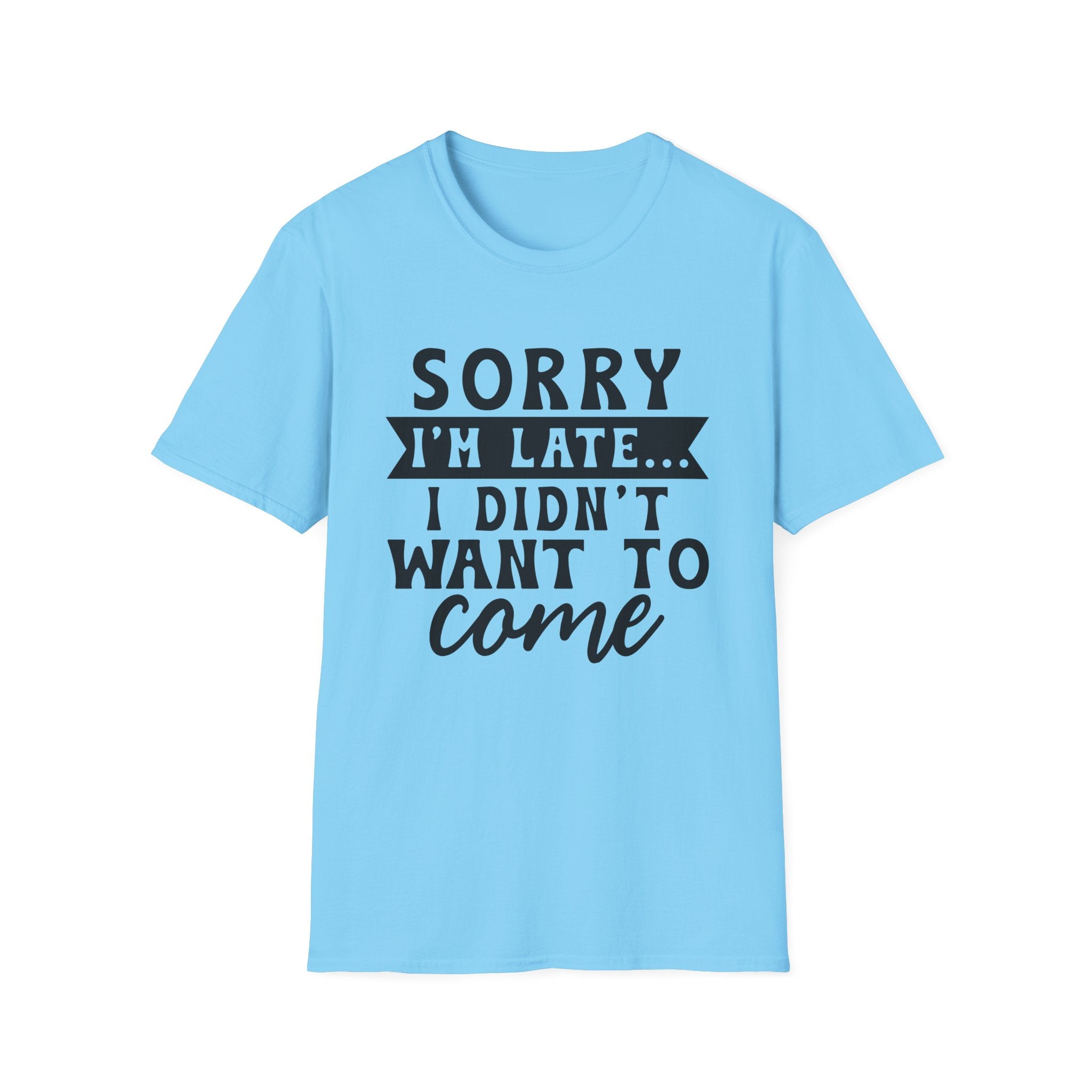 Sorry I'm Late T-Shirt - Shirt Cave