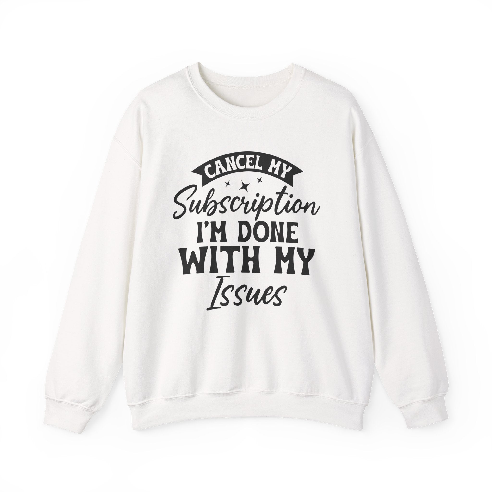 Cancel My Subscription Sweatshirt - Shirt Cave