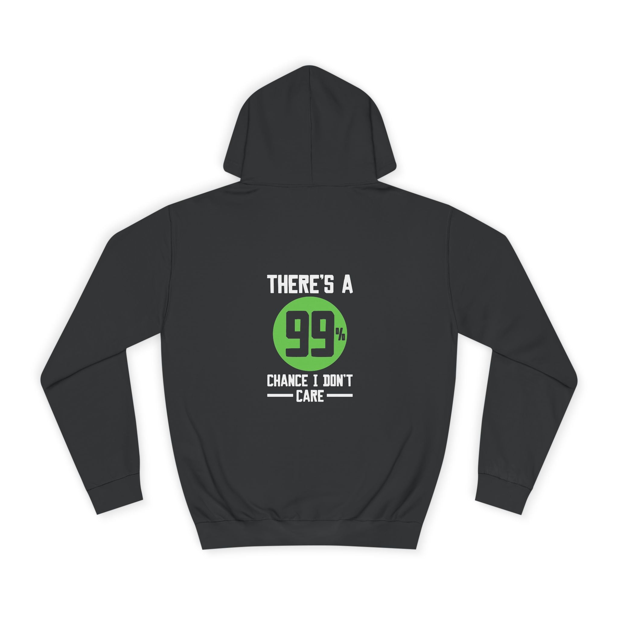 There's a 99% Chance I Don't Care Hoodie - Shirt Cave
