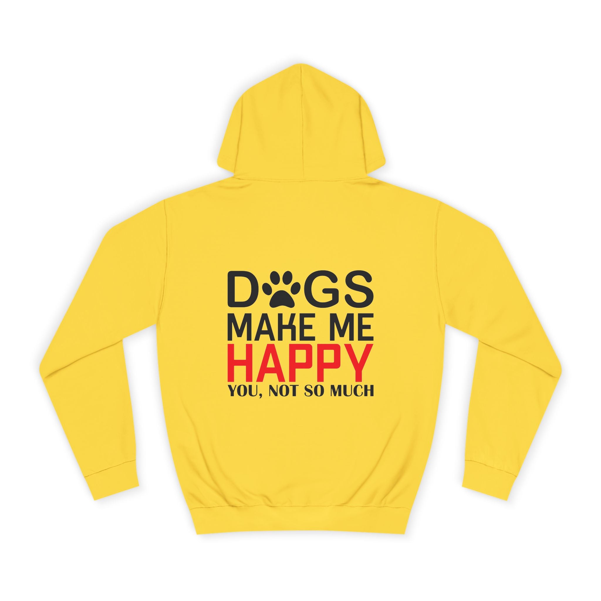 Dogs Make Me Happy - You, Not So Much Hoodie - Shirt Cave