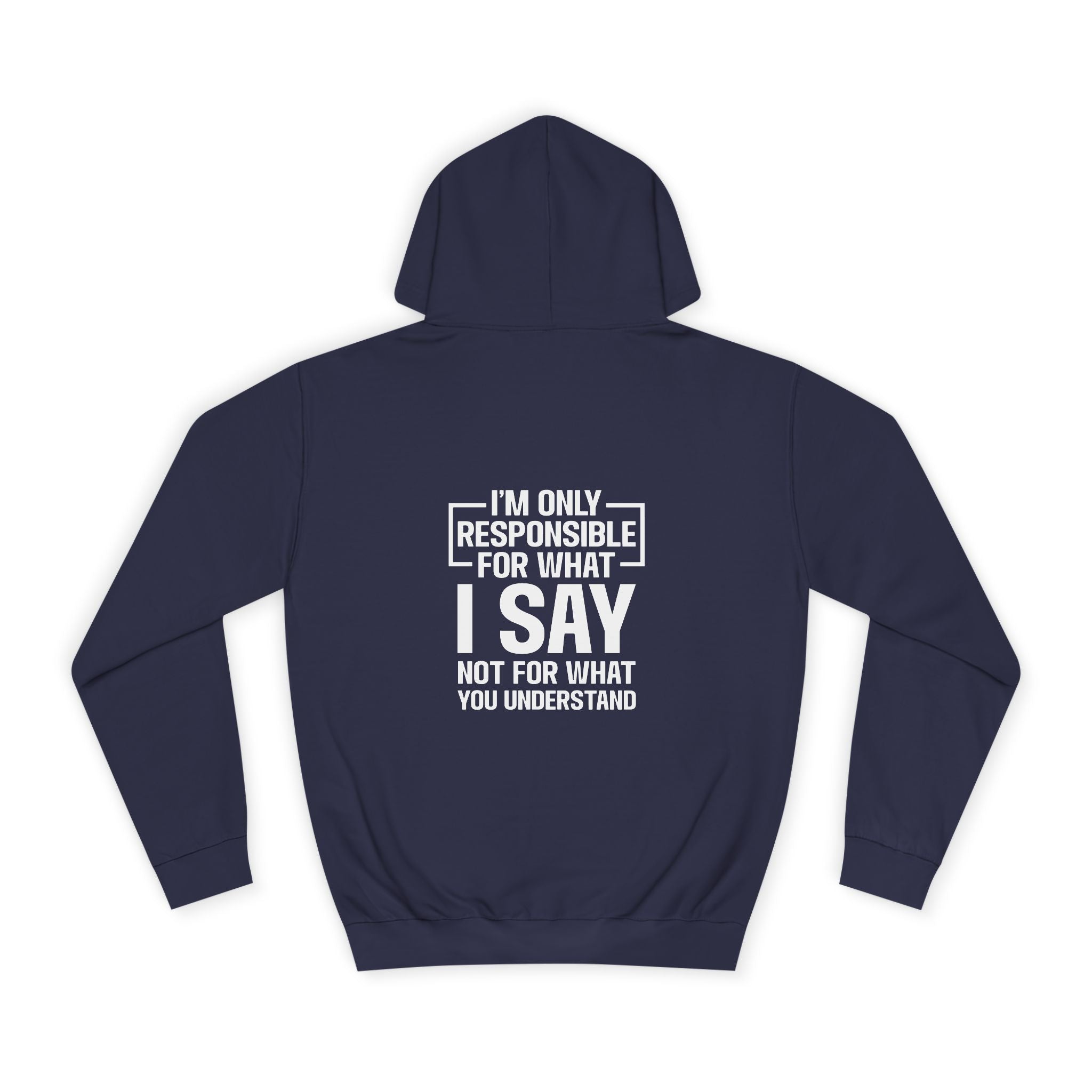 I'm Only Responsible for What I Say Hoodie - Shirt Cave