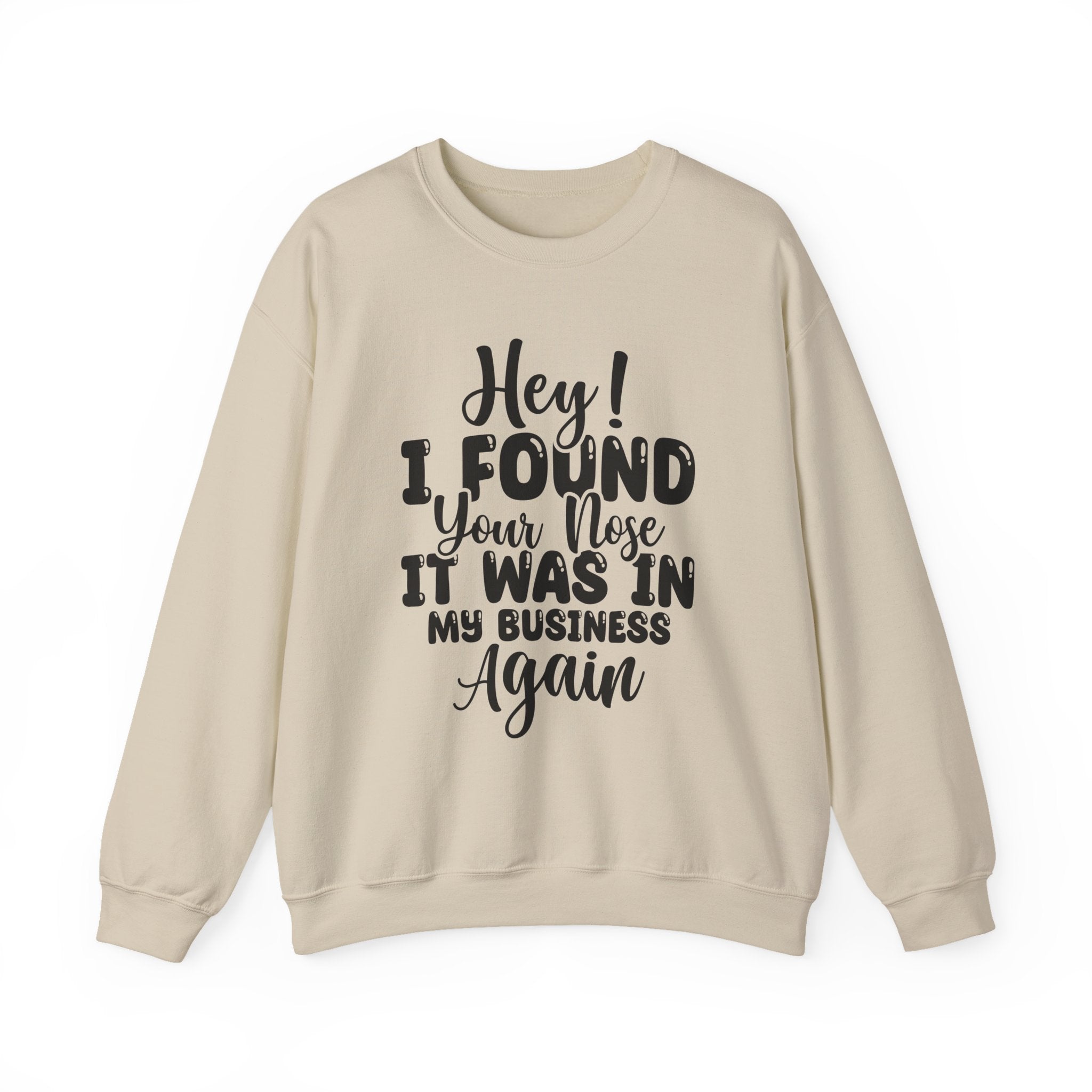 Hey! I Found Your Nose Sweatshirt - Shirt Cave