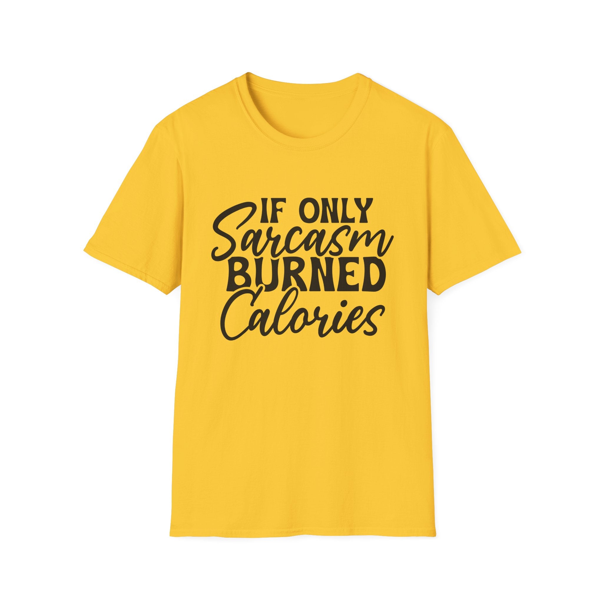 If Only Sarcasm Burned Calories T-Shirt - Shirt Cave