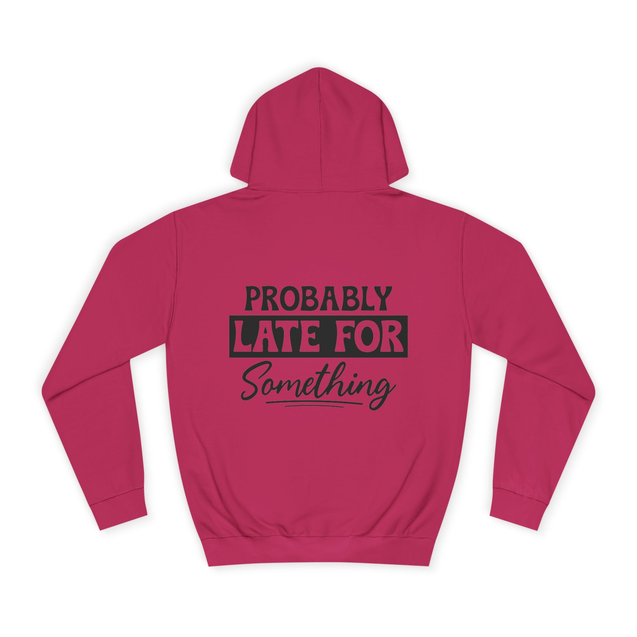 Probably Late For Something Hoodie - Shirt Cave