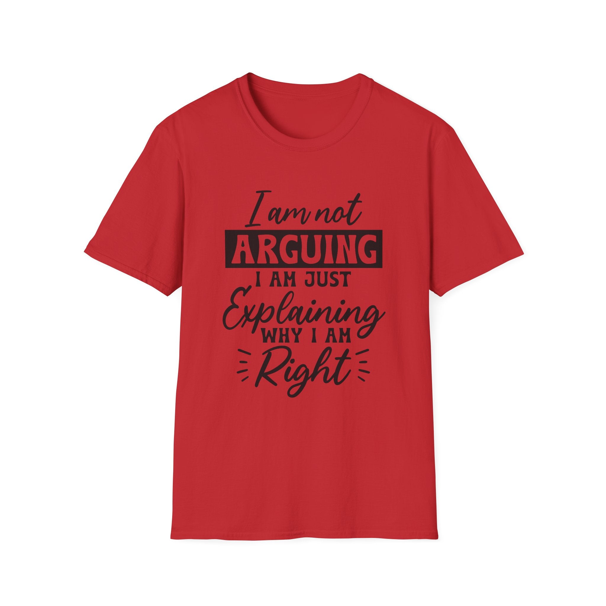I Am Not Arguing T-Shirt - Shirt Cave