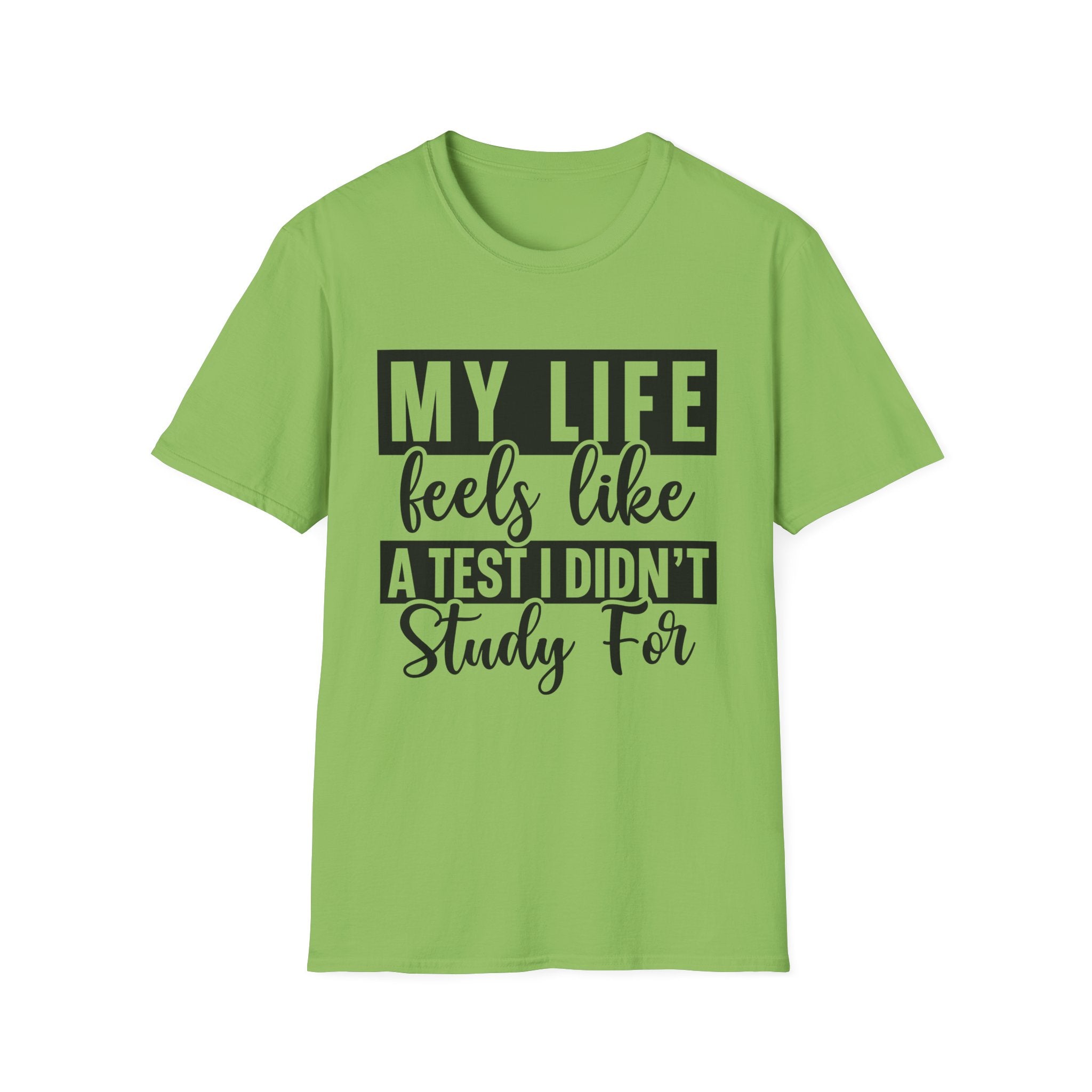 My Life Feels Like a Test I Didn't Study For T-Shirt - Shirt Cave