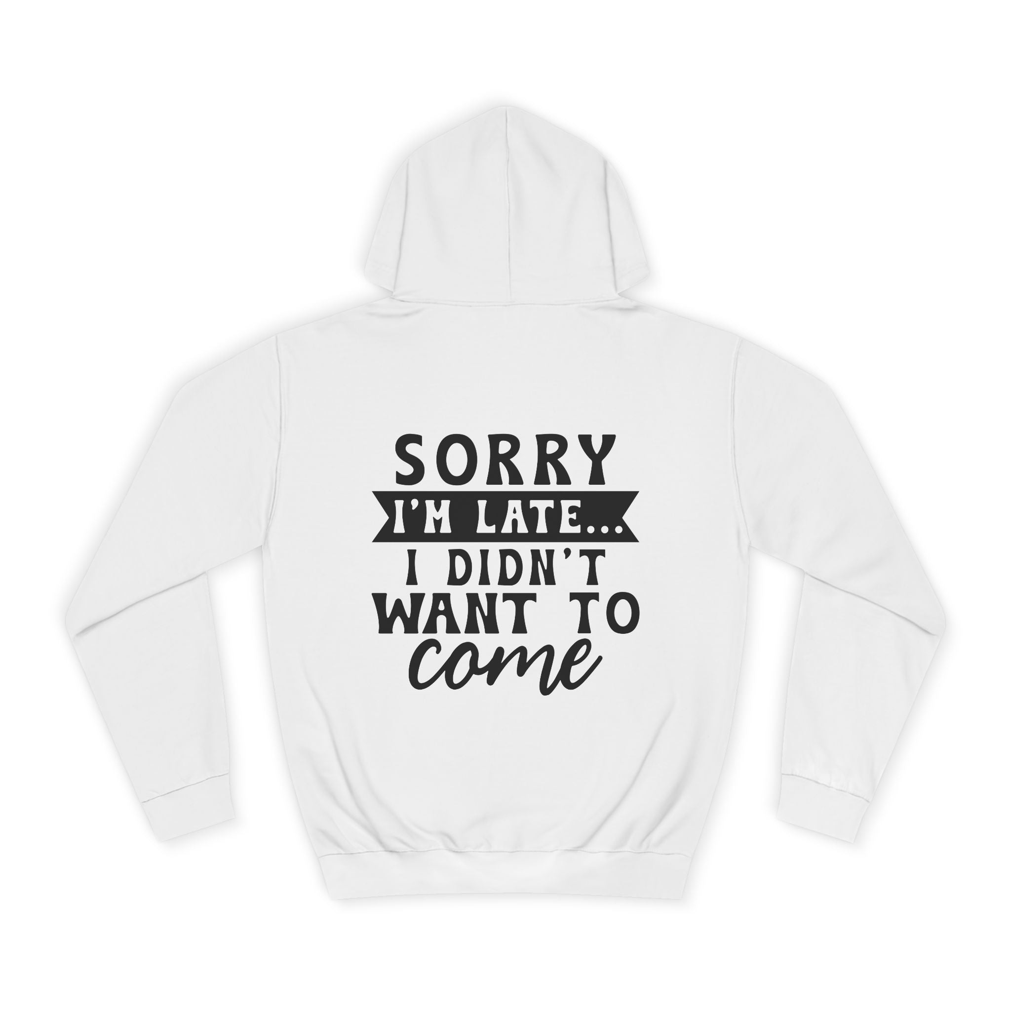 Sorry I'm Late Hoodie - Shirt Cave