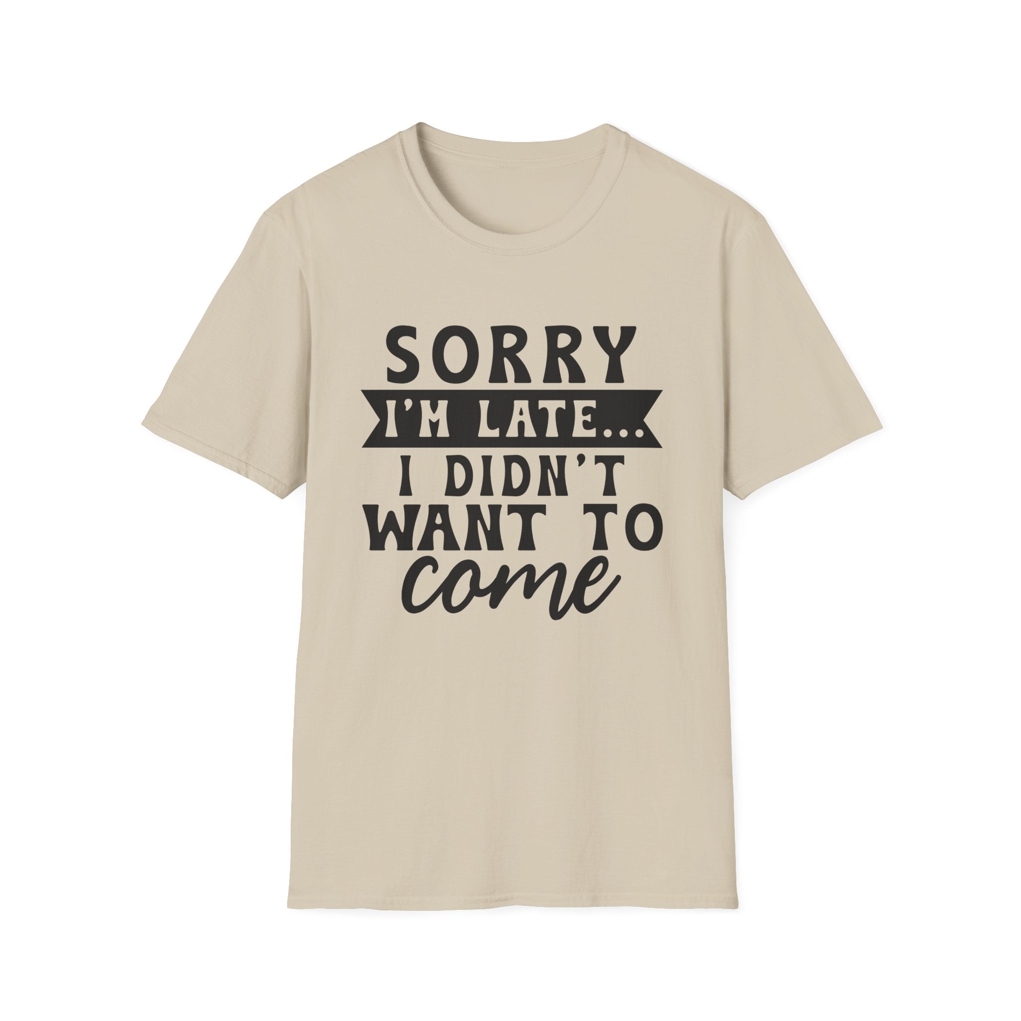 Sorry I'm Late T-Shirt - Shirt Cave