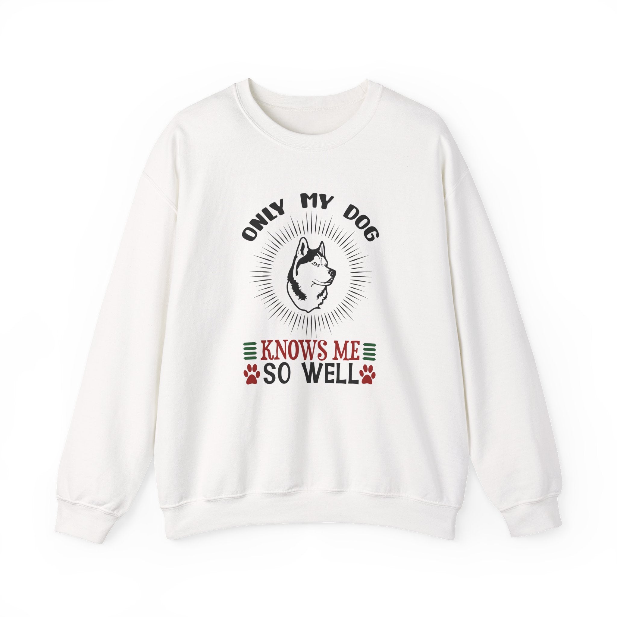 Only My Dog Knows Me So Well Sweatshirt - Shirt Cave