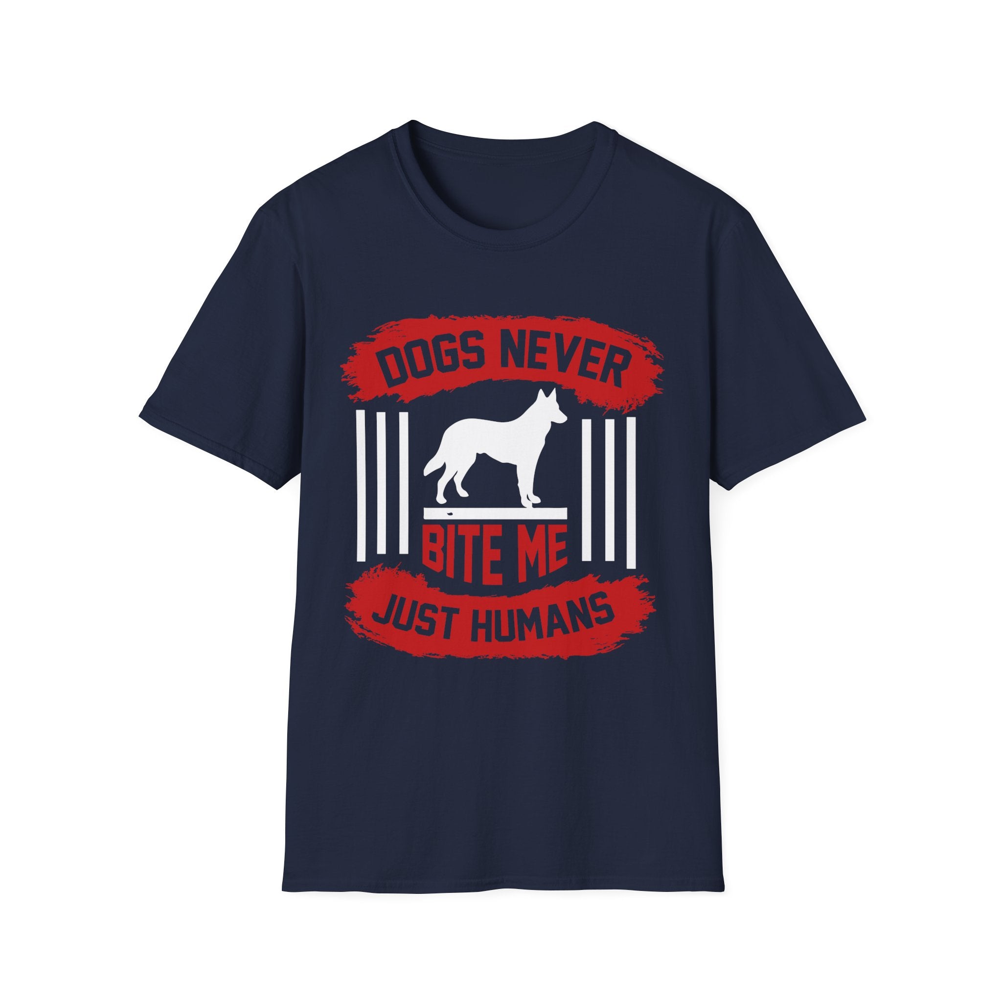 Dogs Never Bite Me - Just Humans T-Shirt - Shirt Cave