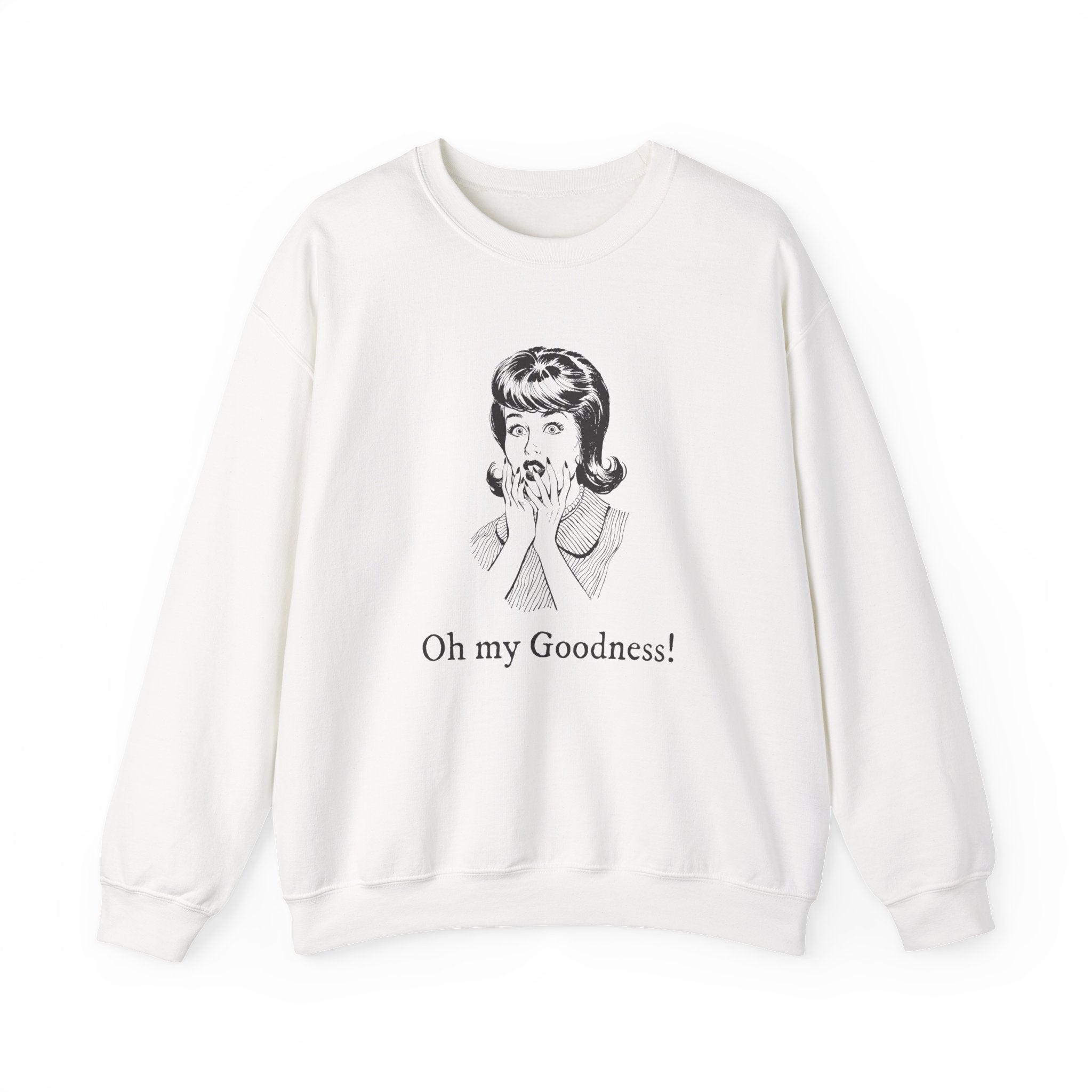 Oh My Goodness! Sweatshirt - Shirt Cave