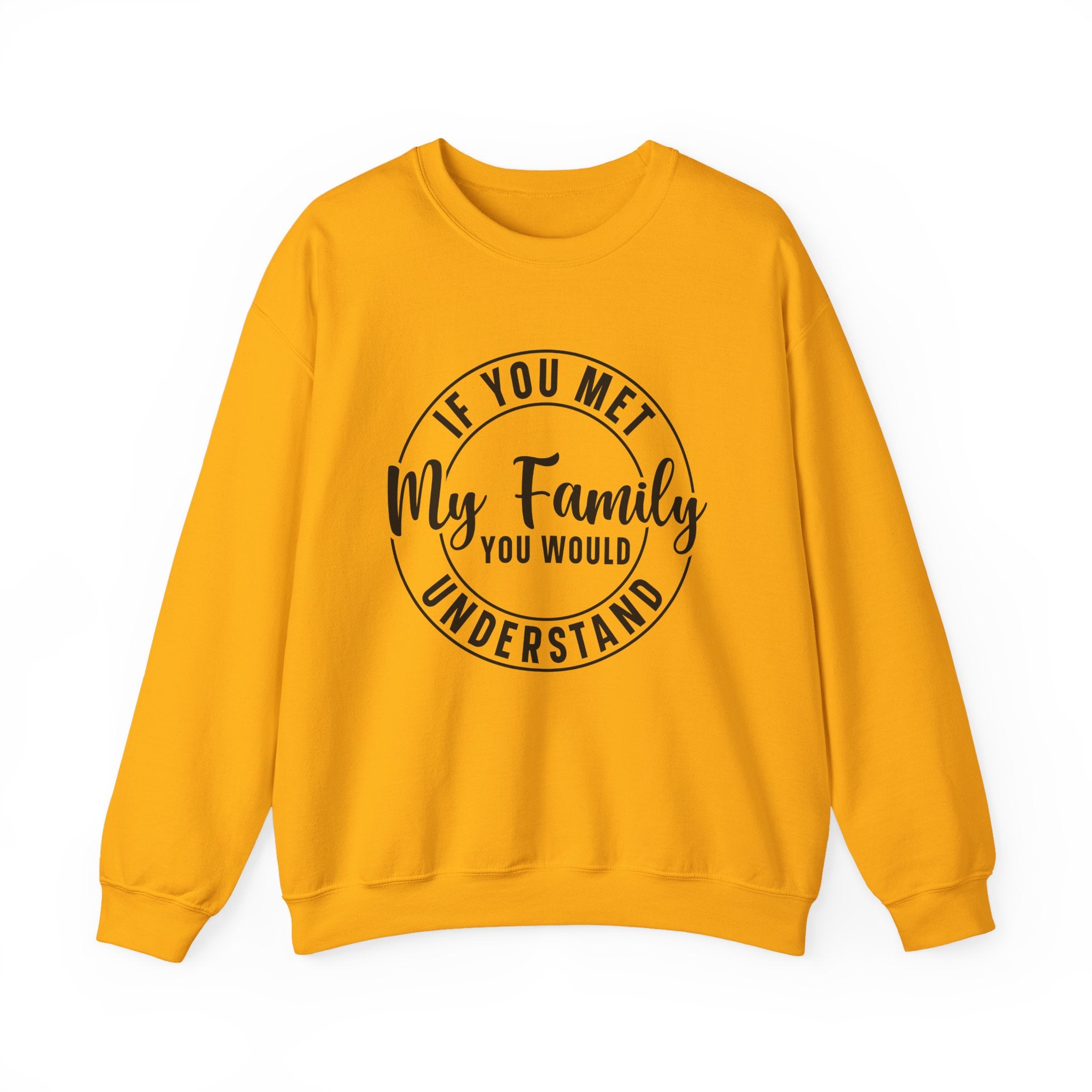 If You Met My Family Sweatshirt - Shirt Cave