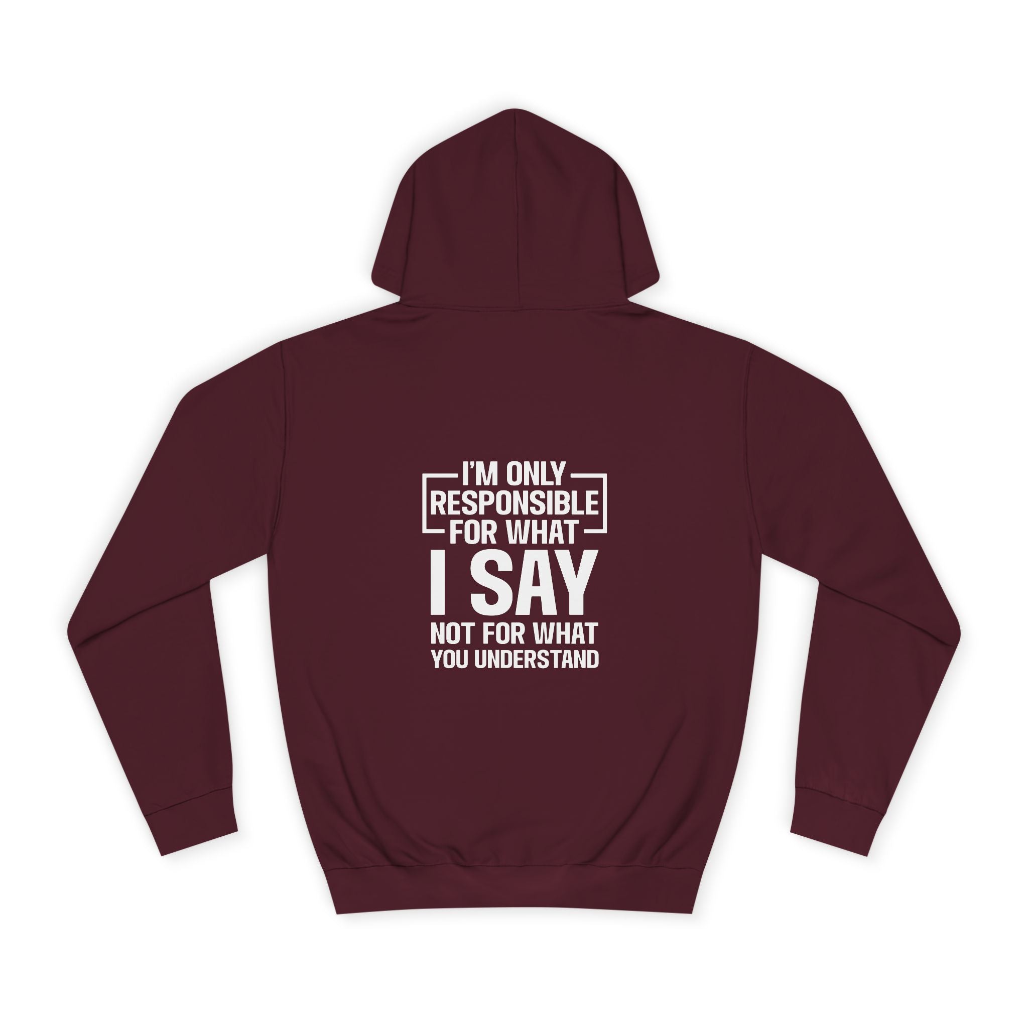 I'm Only Responsible for What I Say Hoodie - Shirt Cave
