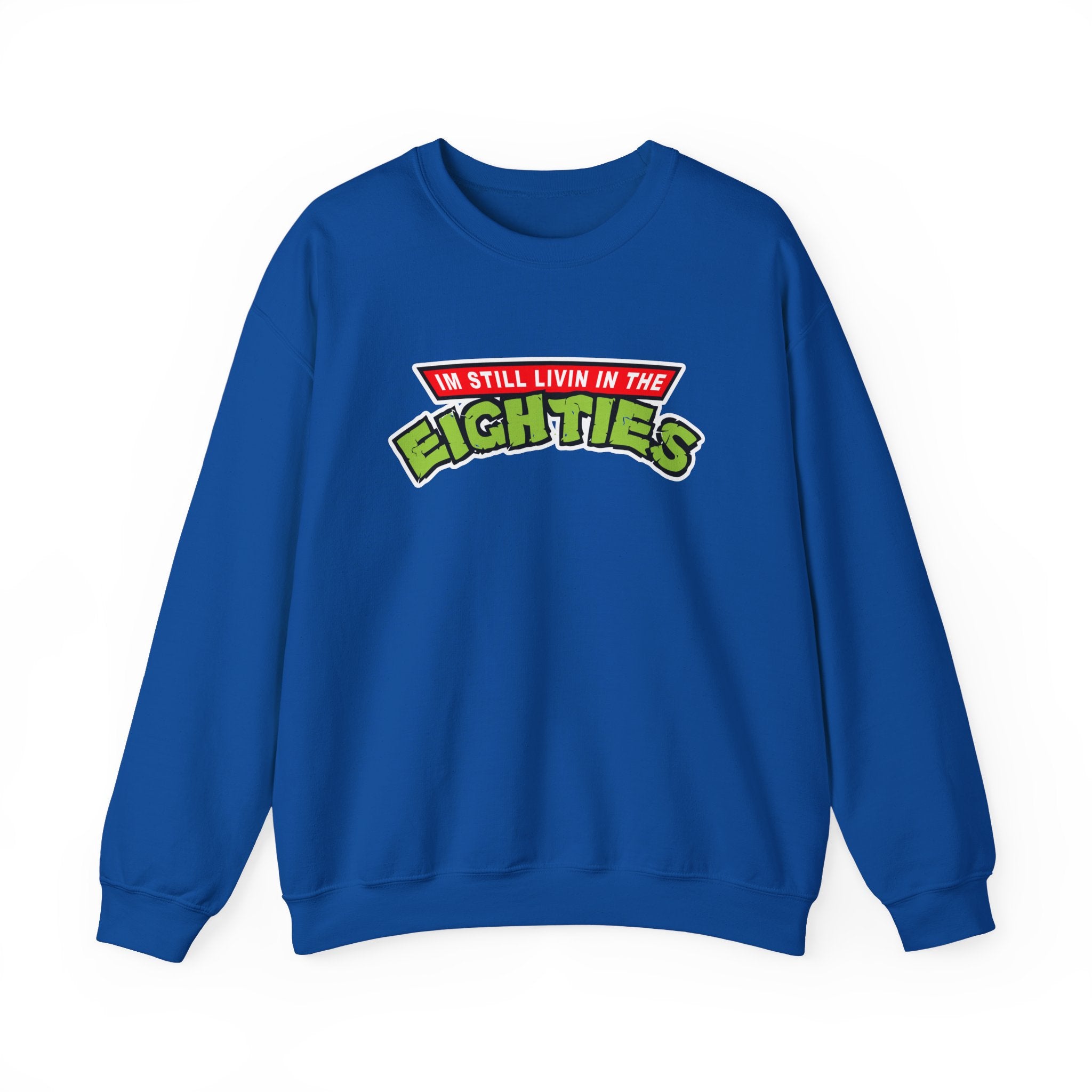I'm Still Livin' in the Eighties Sweatshirt - Shirt Cave