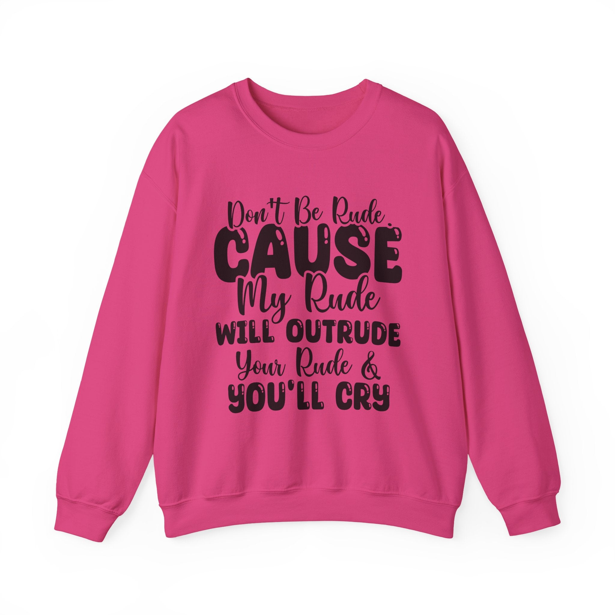 Don't Be Rude Sweatshirt - Shirt Cave