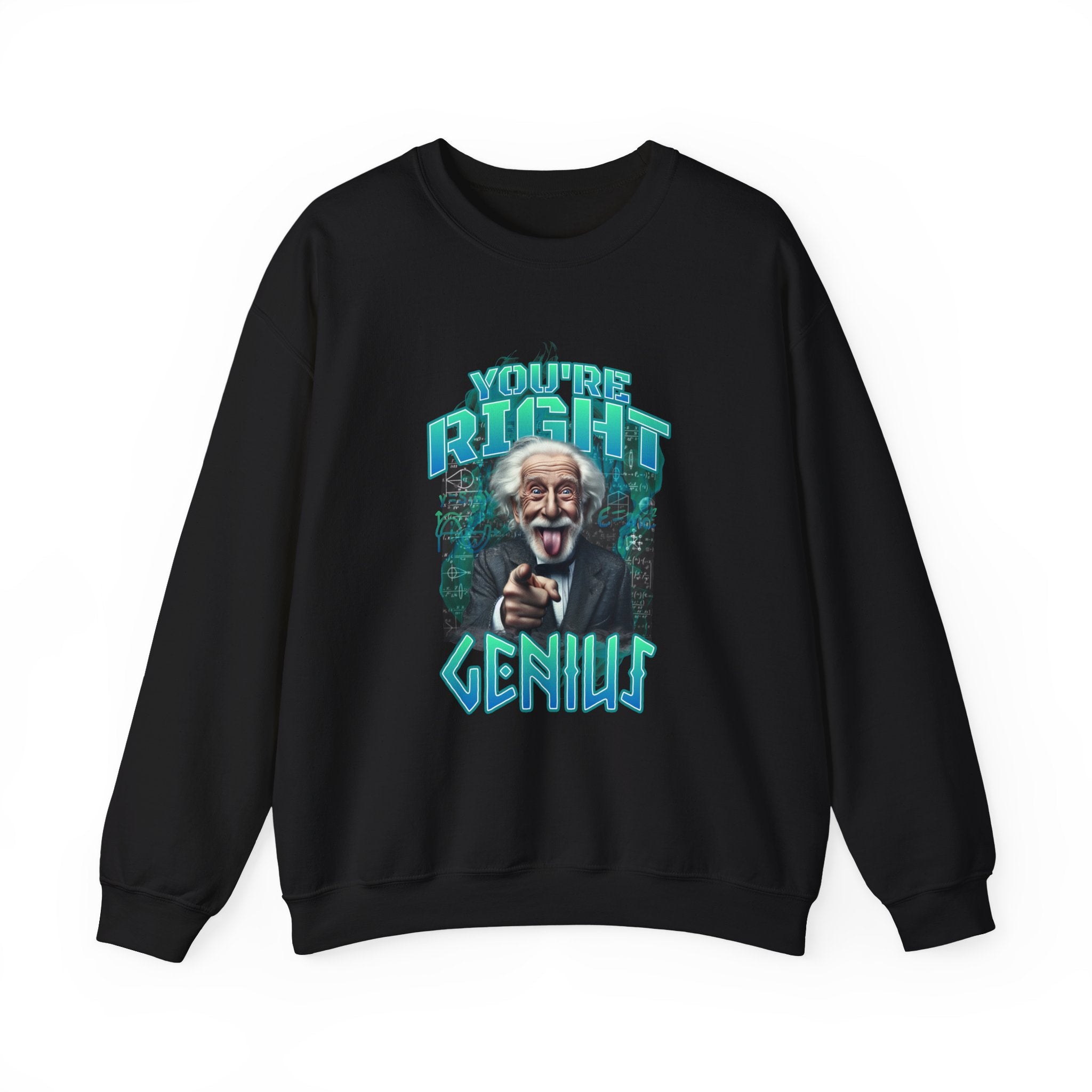 You're Right Genius Sweatshirt - Shirt Cave