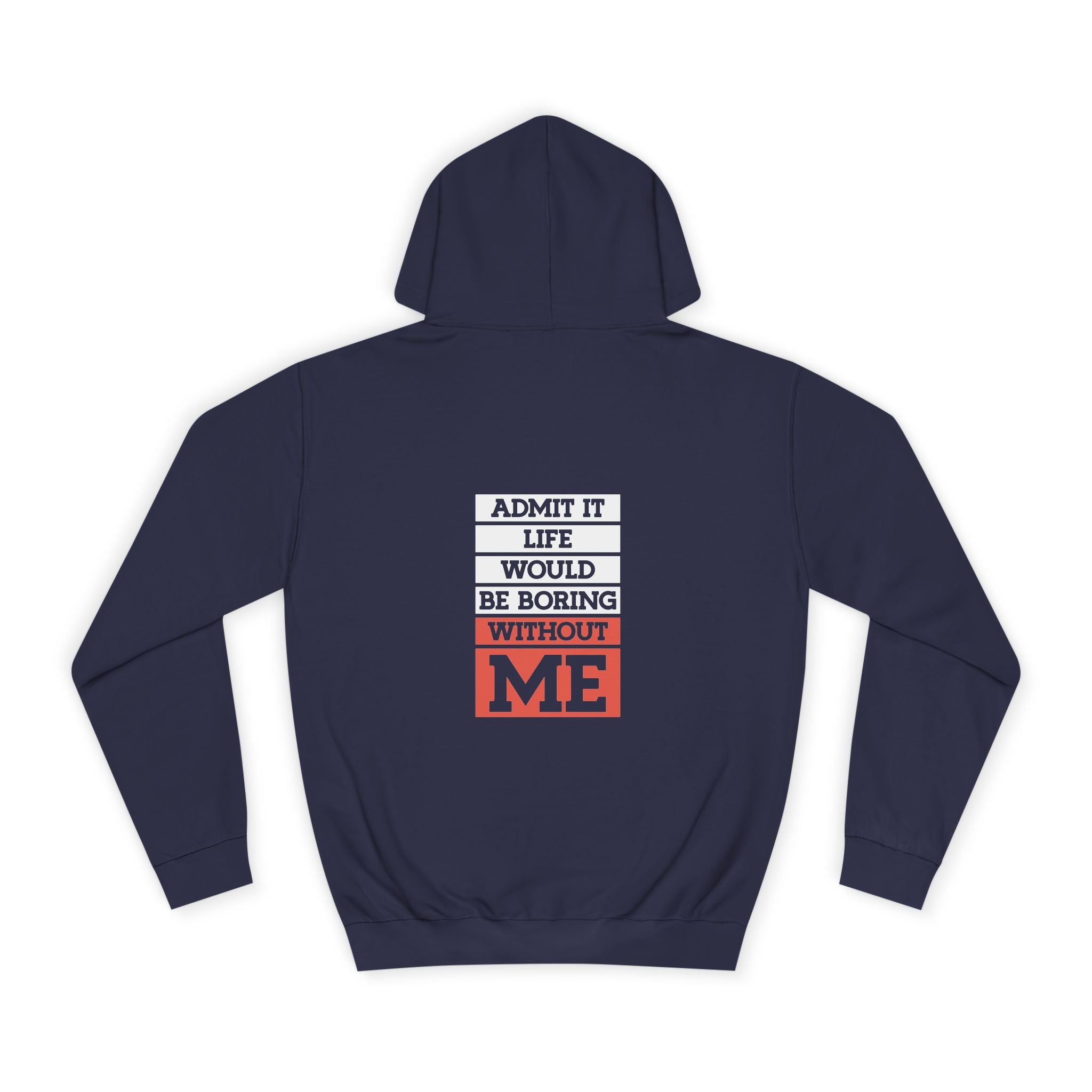 Life Would Be Boring Without Me Hoodie - Shirt Cave