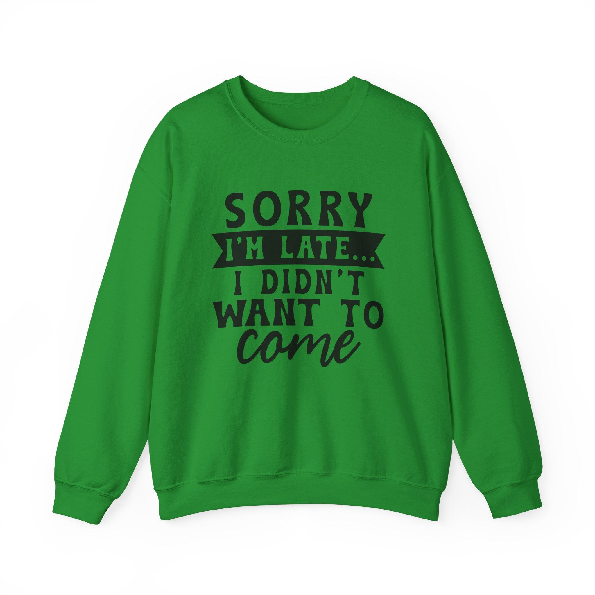 Sorry I'm Late... Sweatshirt - Shirt Cave
