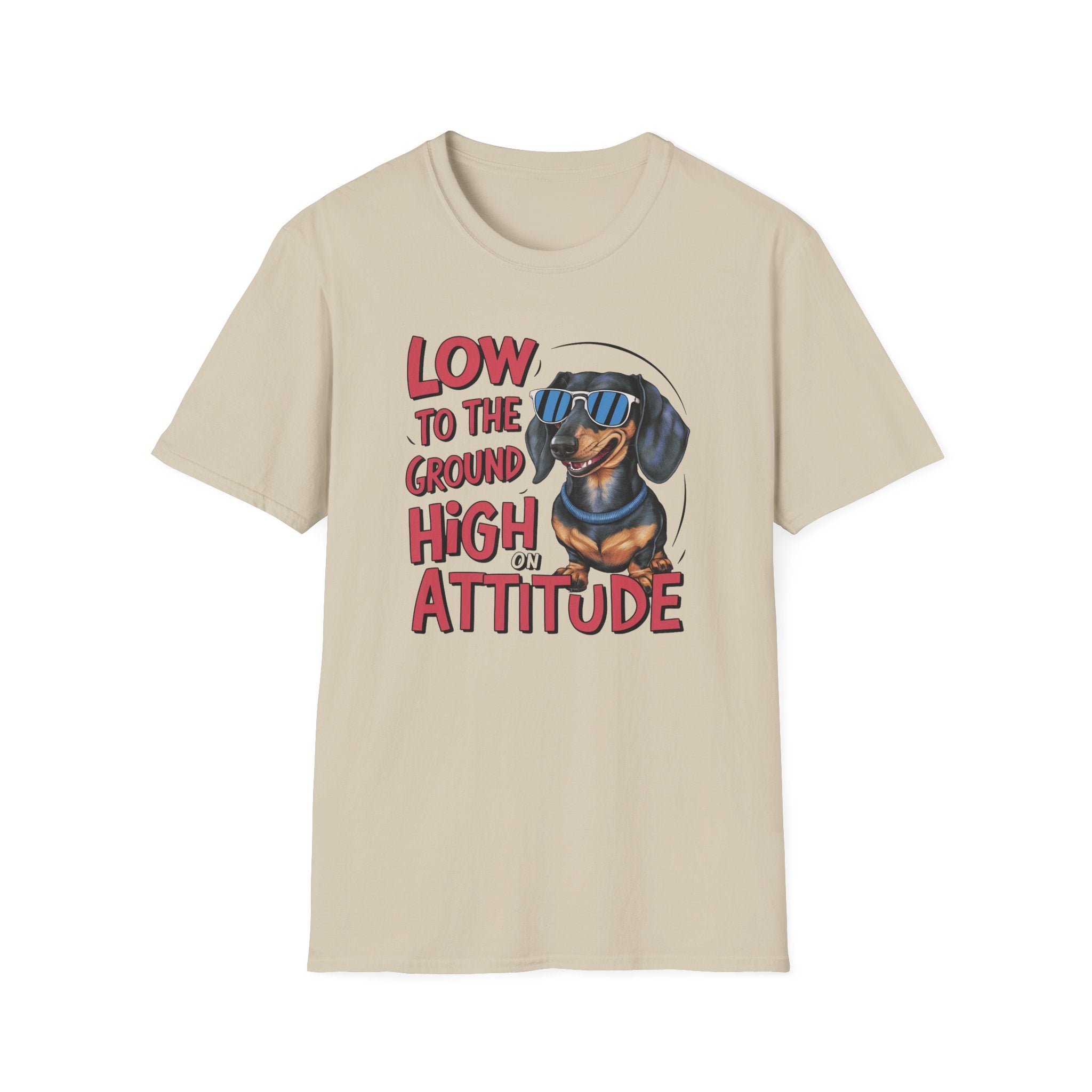 Low To The Ground High On Attitude T-Shirt - Shirt Cave