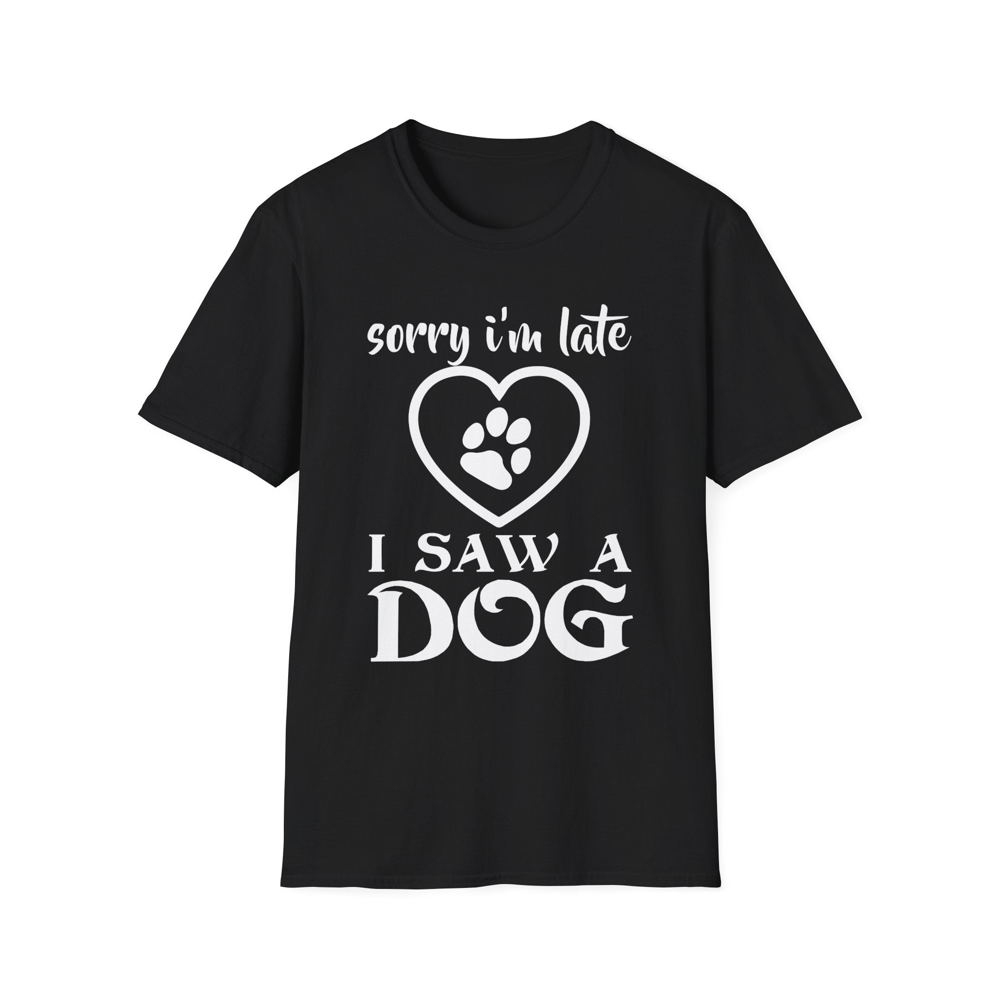 Sorry I'm Late I Saw a Dog T-Shirt - Shirt Cave
