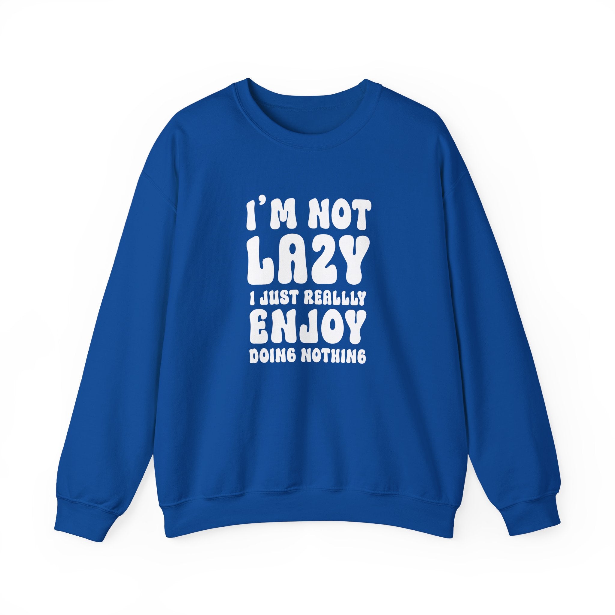 I'm Not Lazy Sweatshirt - Shirt Cave