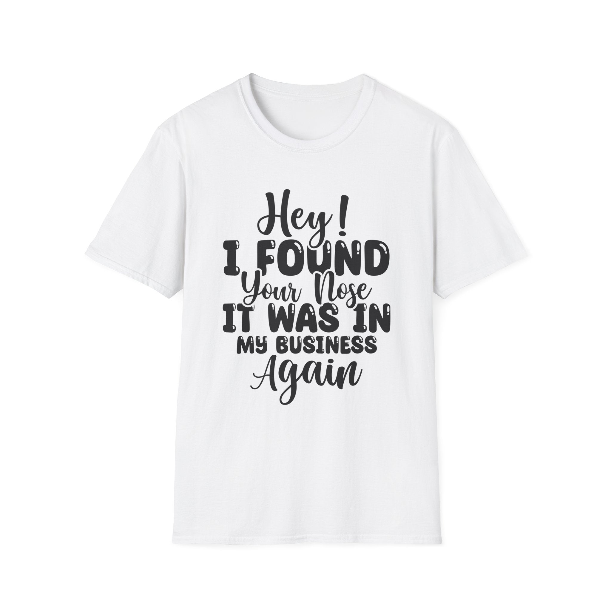 Hey! I Found Your Nose T-Shirt - Shirt Cave