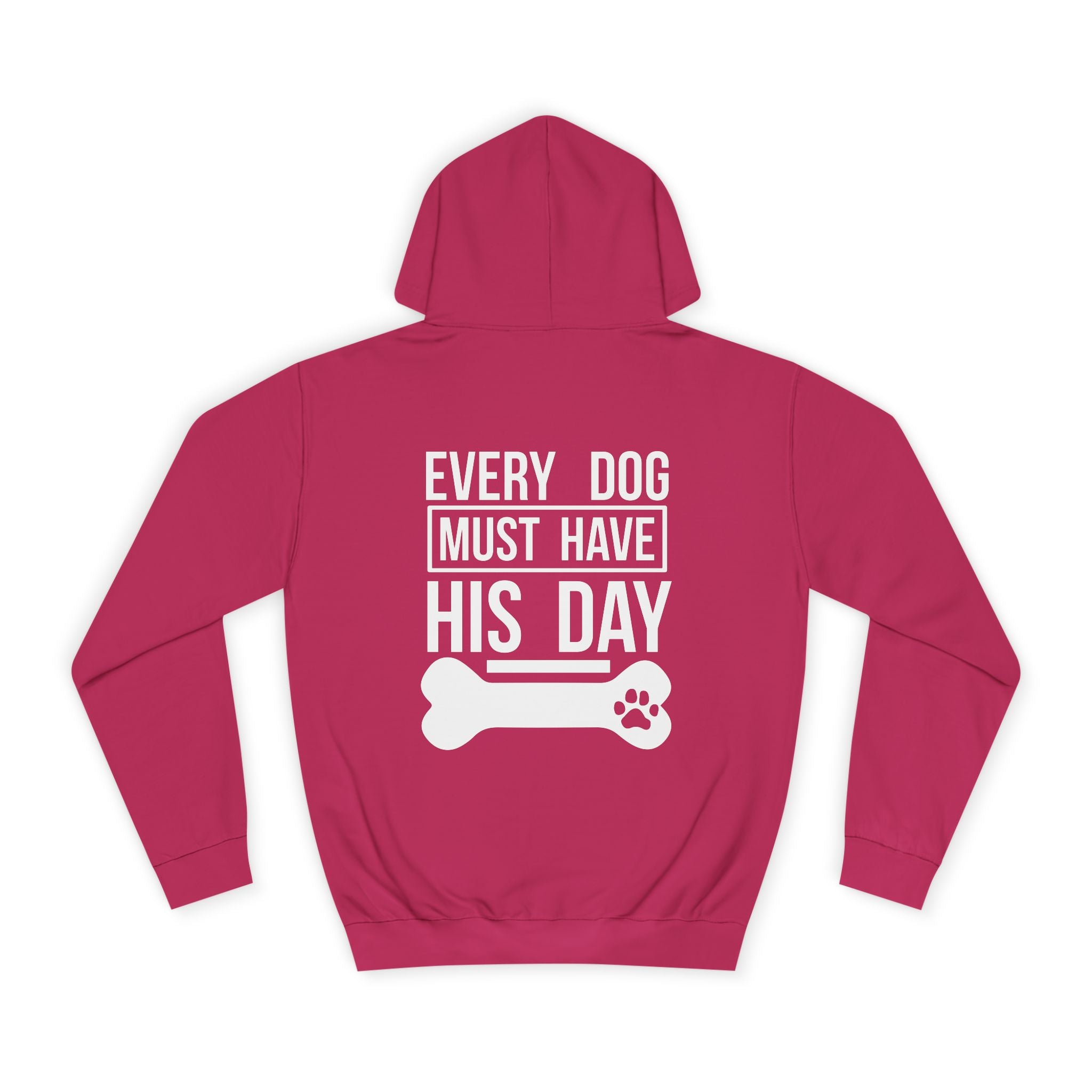 Every Dog Must Have His Day Hoodie - Shirt Cave
