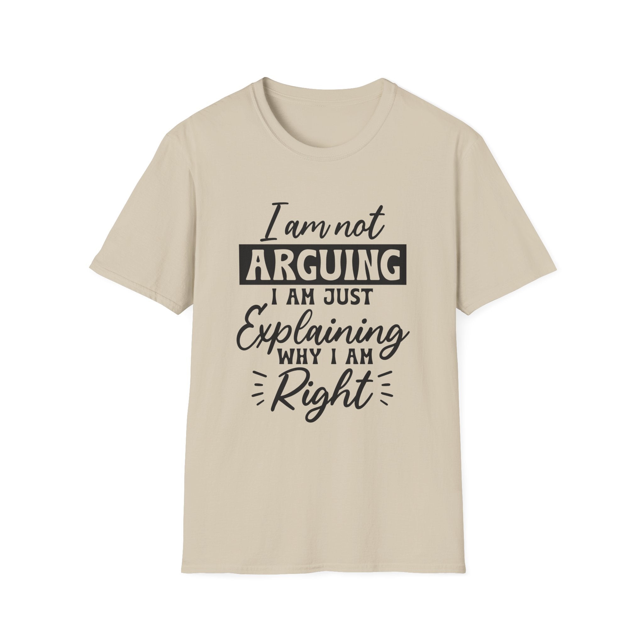 I Am Not Arguing T-Shirt - Shirt Cave