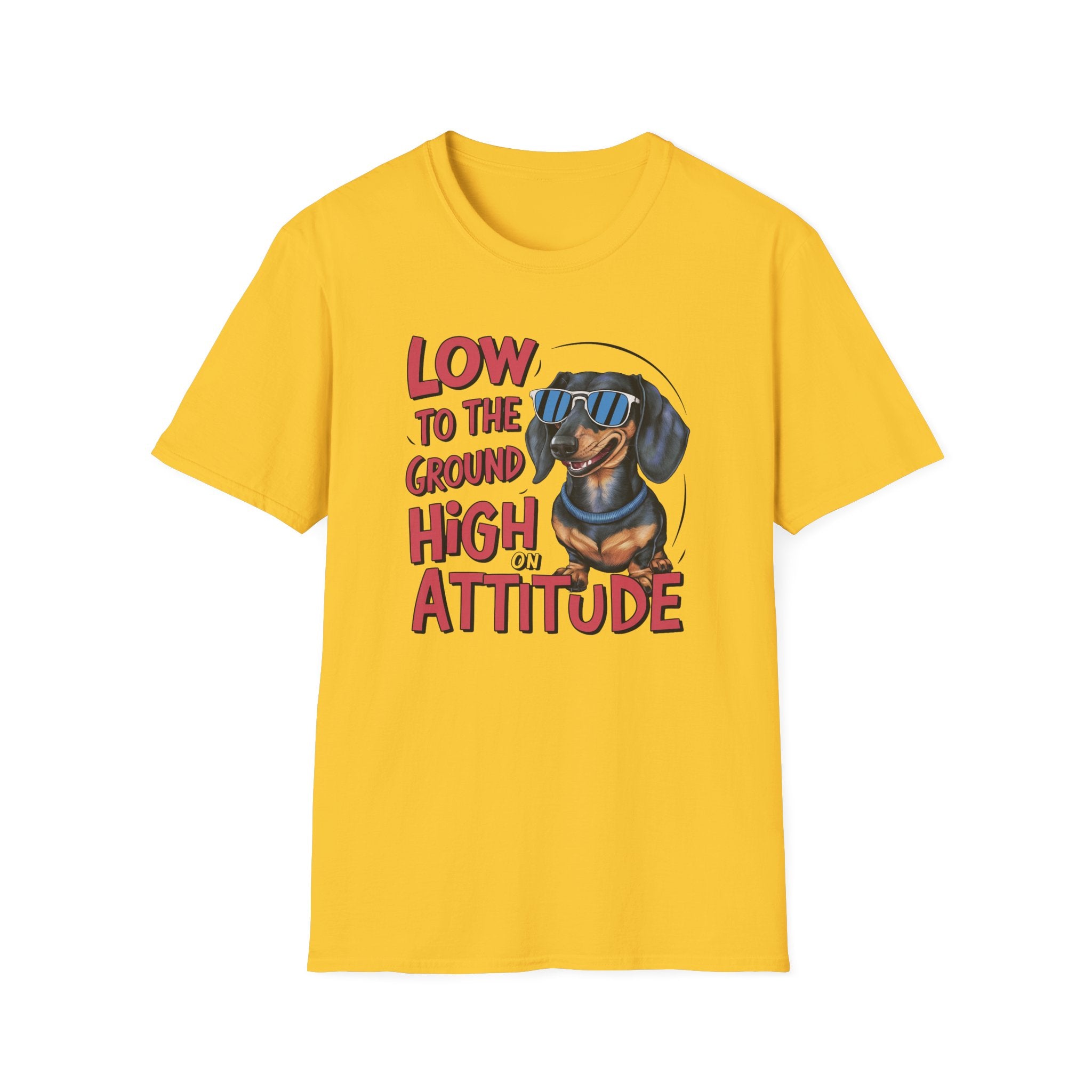 Low To The Ground High On Attitude T-Shirt - Shirt Cave