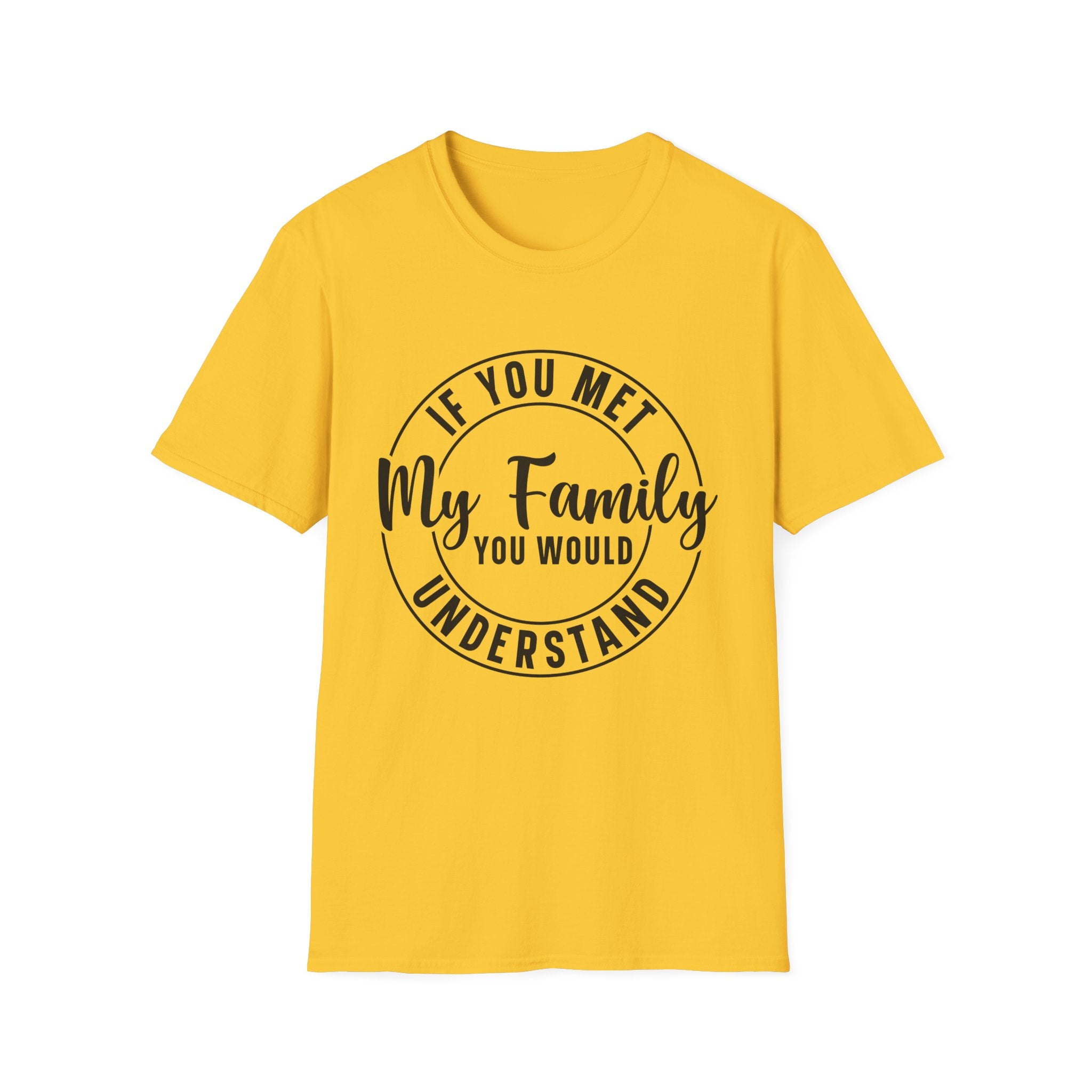 If You Met My Family T-Shirt - Shirt Cave