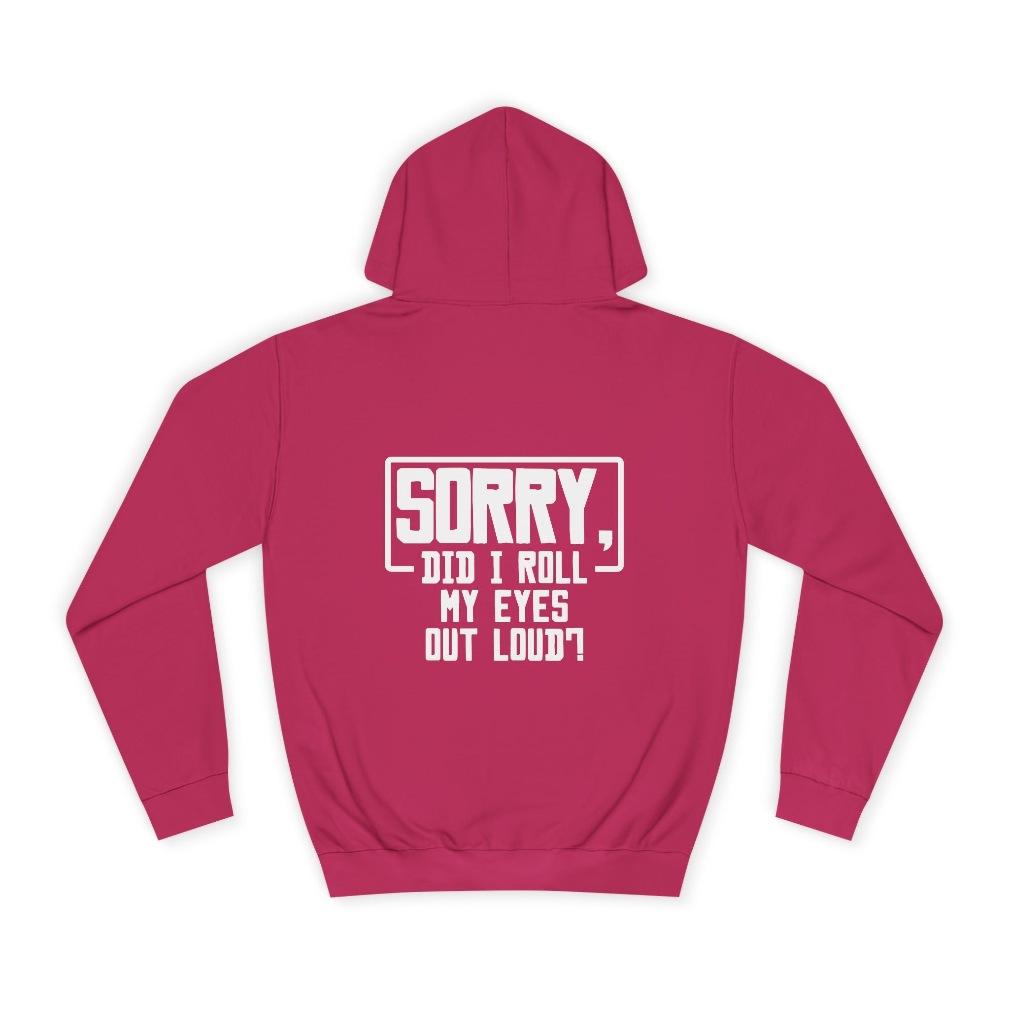 Sorry Did I Roll My Eyes Out Loud Hoodie - Shirt Cave