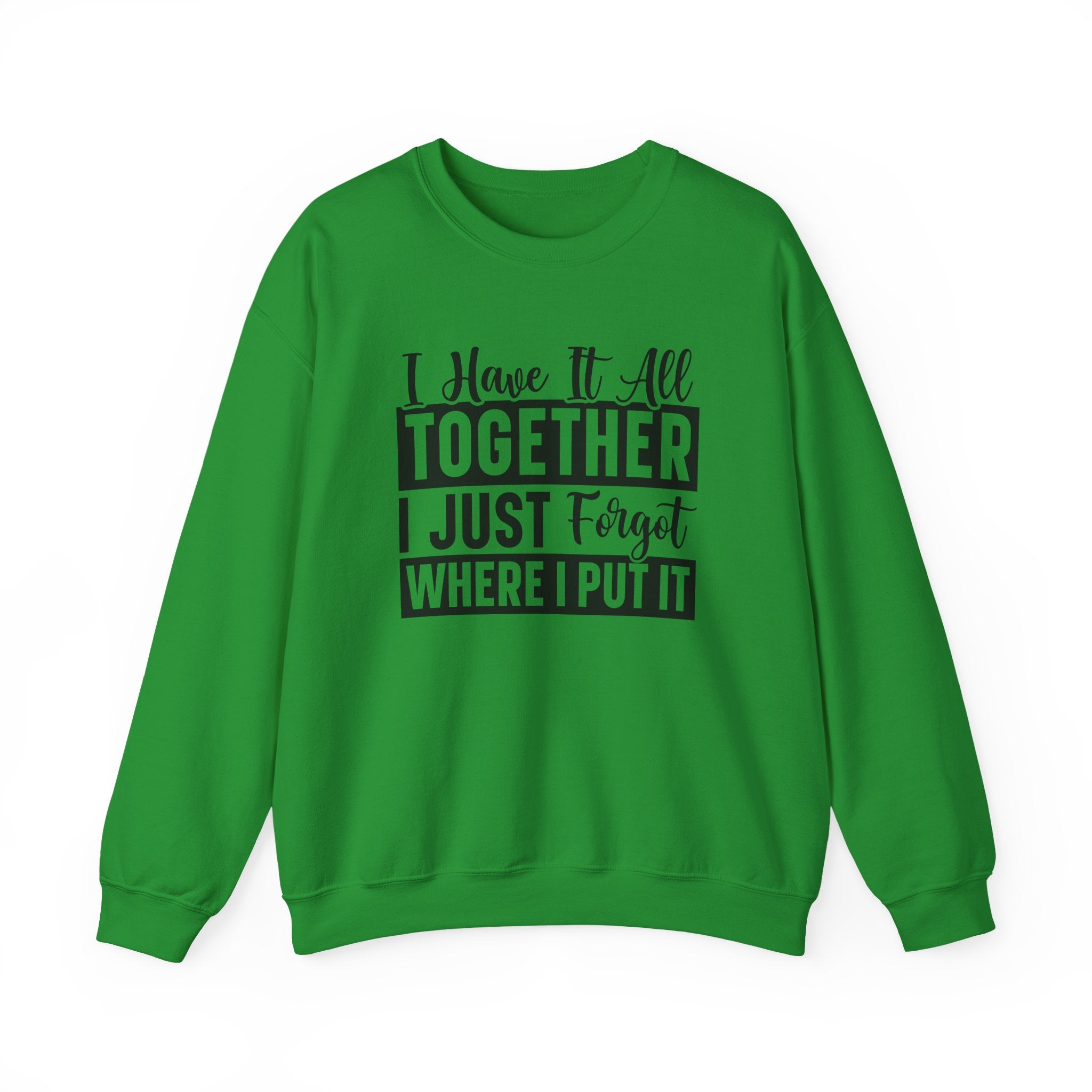 I Have It All Together Sweatshirt - Shirt Cave