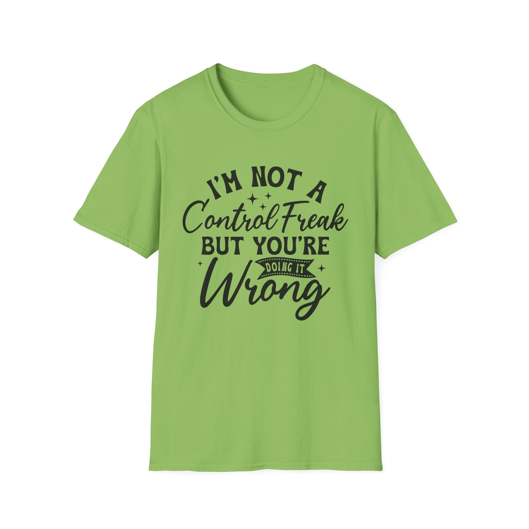 I'm Not a Control Freak T-Shirt - Shirt Cave