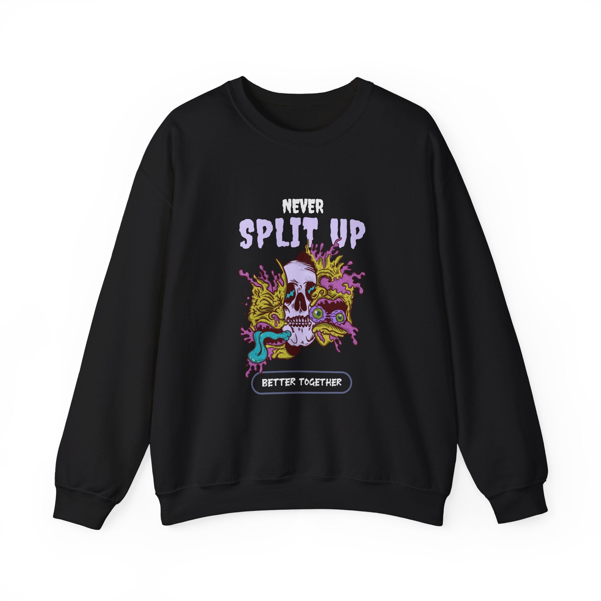 Never Split Up Sweatshirt - Shirt Cave