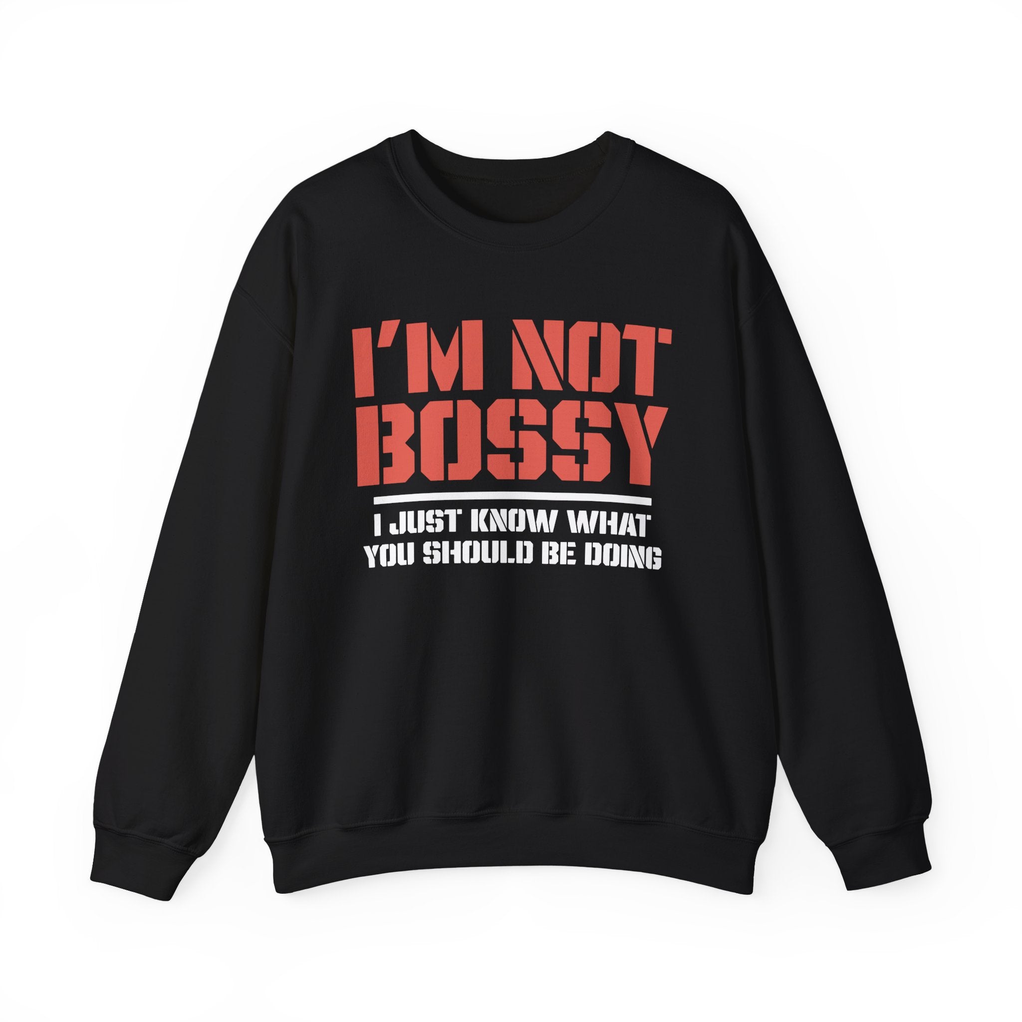 I’m Not Bossy Sweatshirt - Shirt Cave