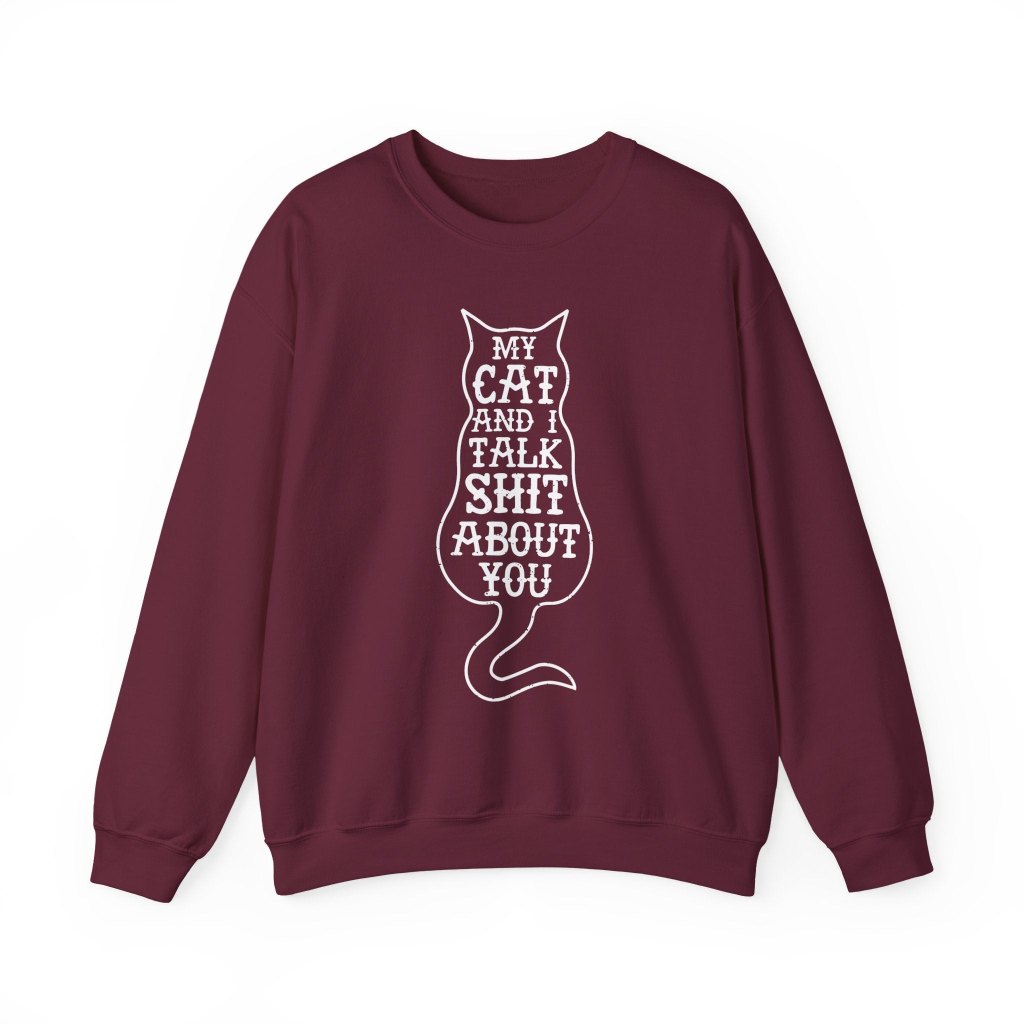 My Cat And I Talk Shit About You Sweatshirt - Shirt Cave