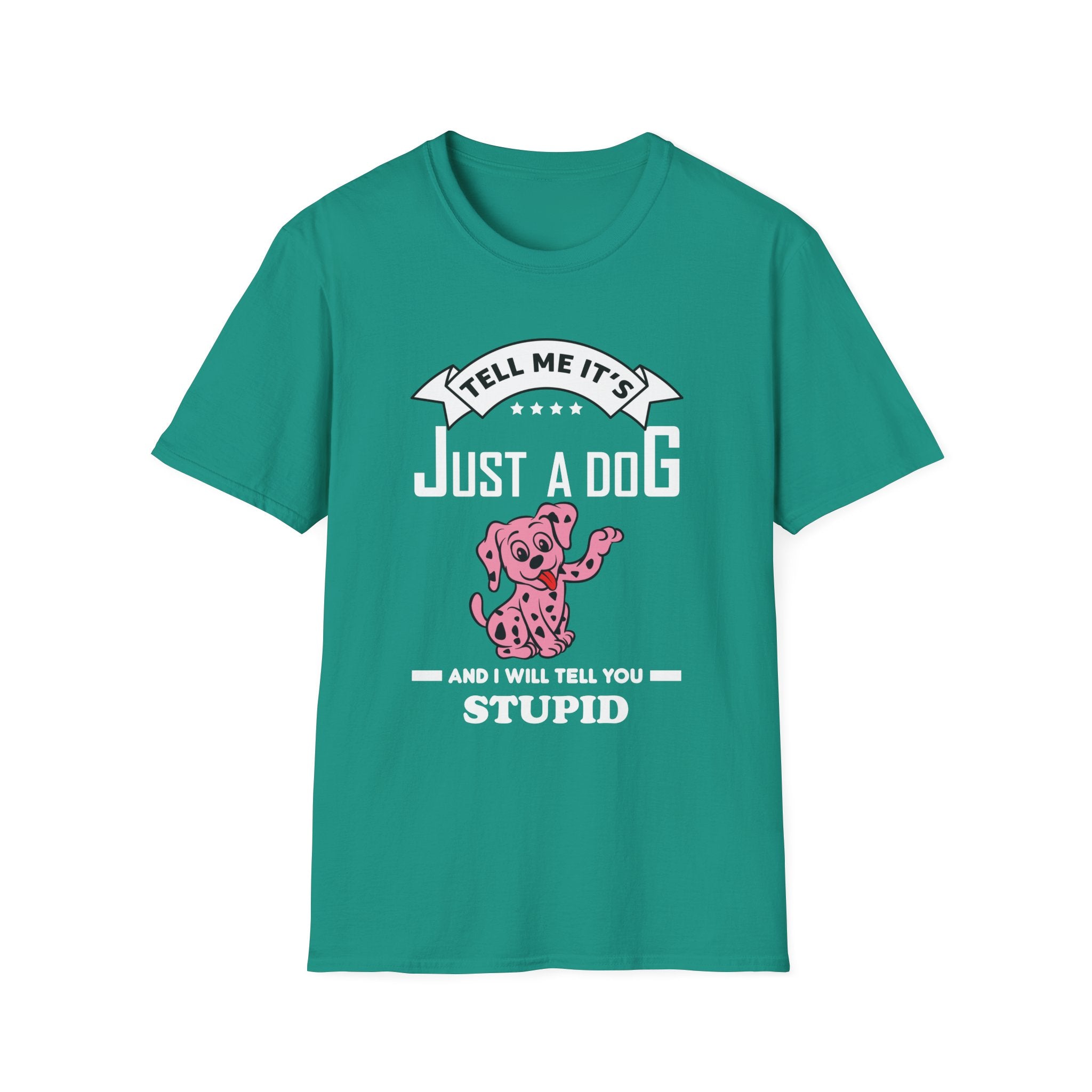 Tell Me It's Just a Dog T-Shirt - Shirt Cave