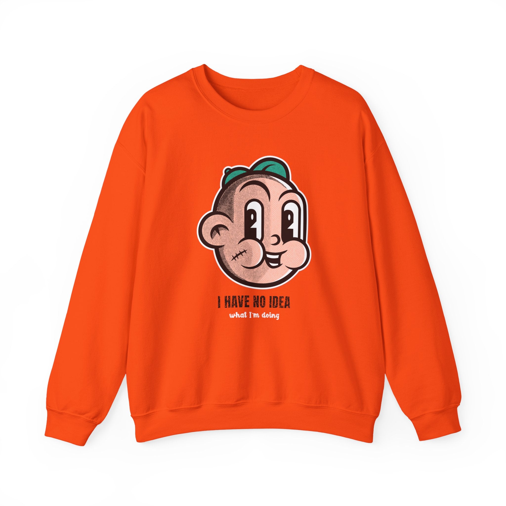 I Have No Idea What I'm Doing Sweatshirt - Shirt Cave