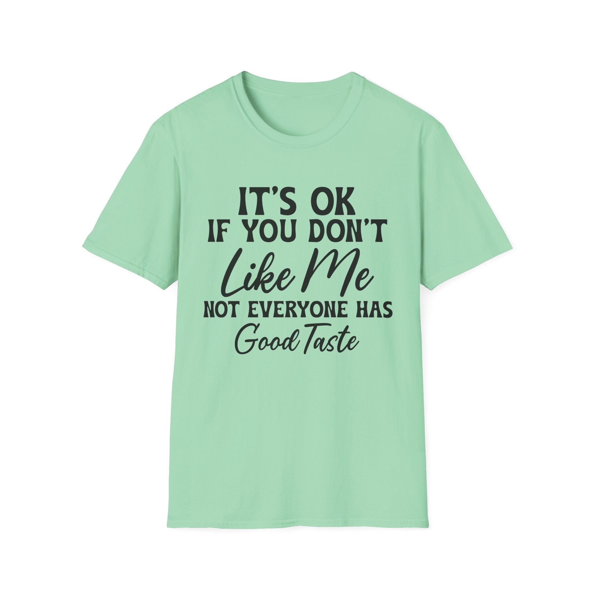 It's Ok If You Don't Like Me T-Shirt - Shirt Cave
