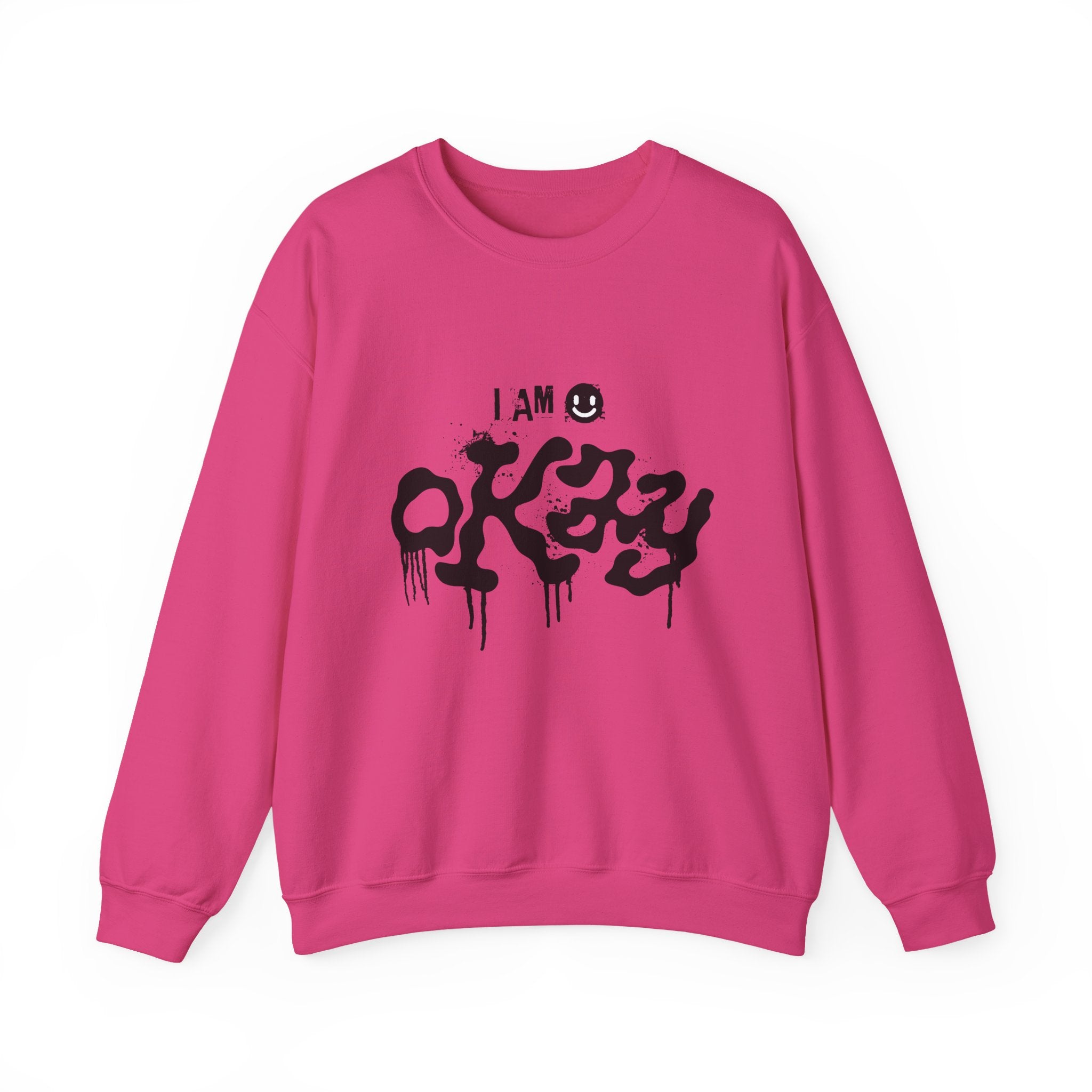 I Am Okay Sweatshirt - Shirt Cave