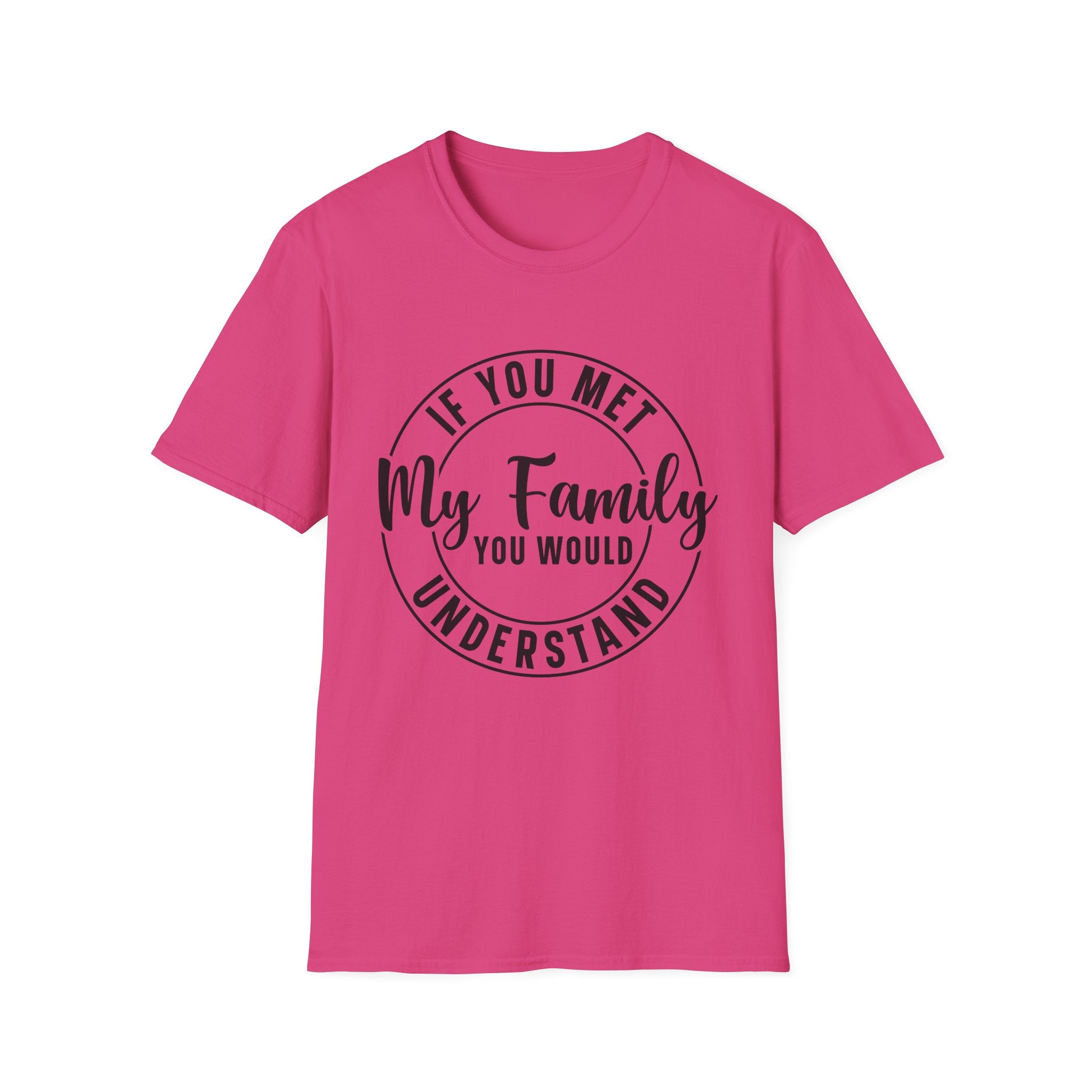 If You Met My Family T-Shirt - Shirt Cave