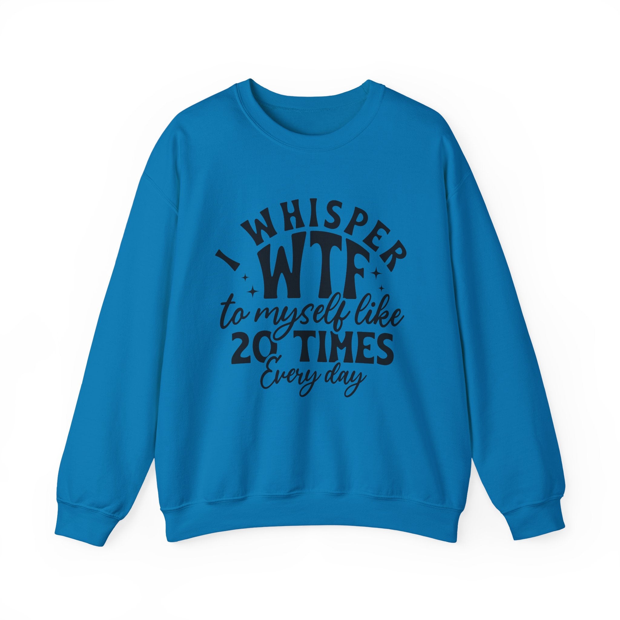 I Whisper WTF Sweatshirt - Shirt Cave