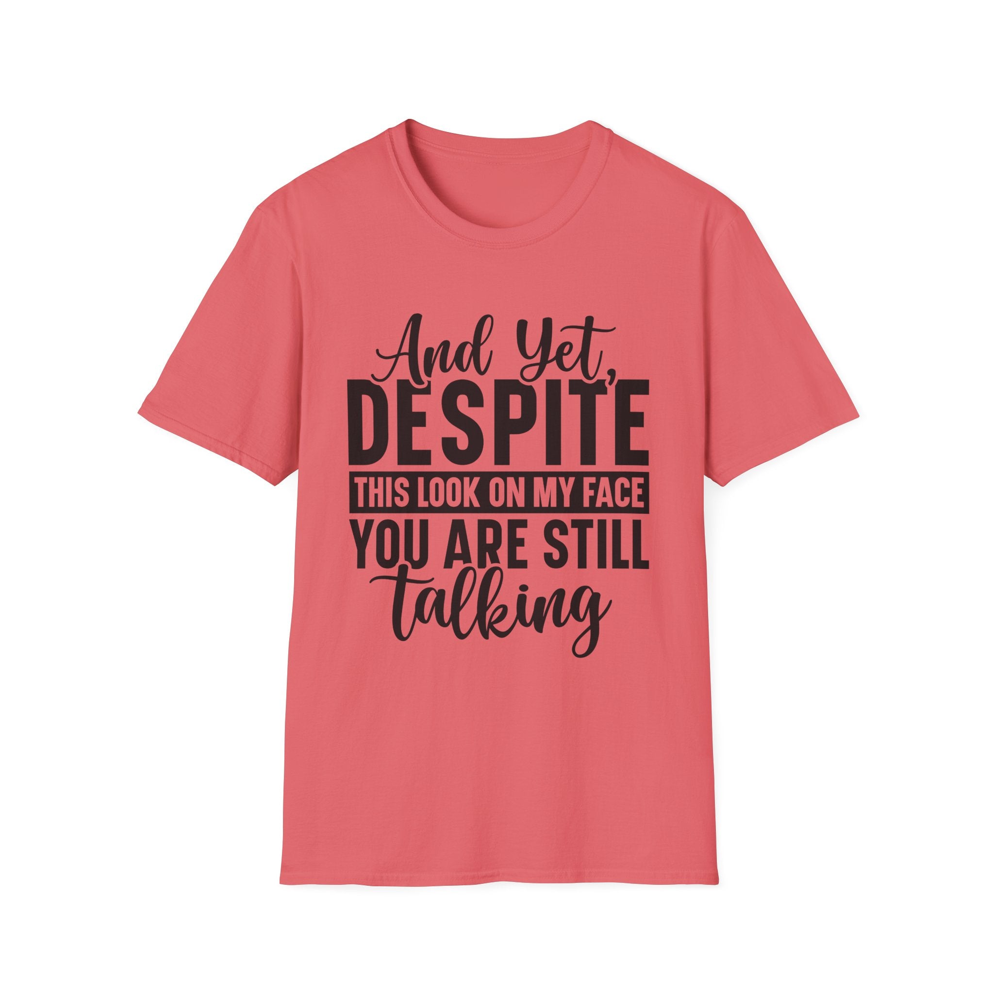 Despite This Look On My Face T-Shirt - Shirt Cave