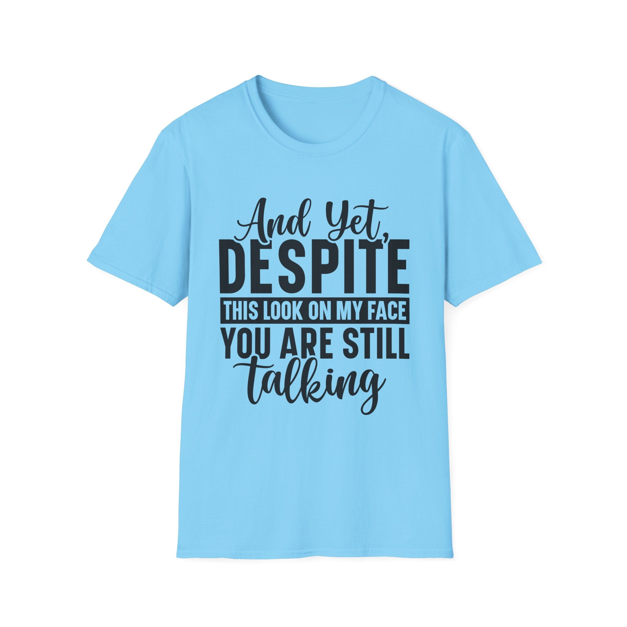 Despite This Look On My Face T-Shirt - Shirt Cave